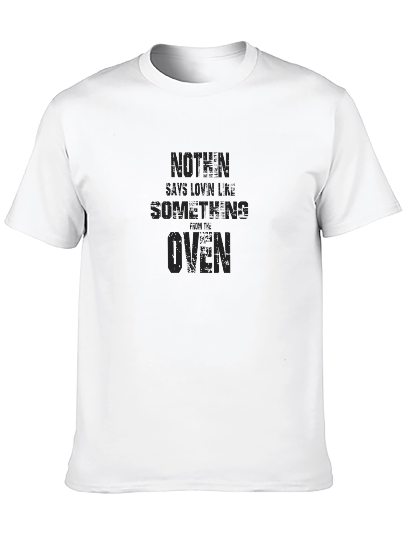 Black Nothin' Says Lovin' Like Oven Fresh T-Shirt view 10