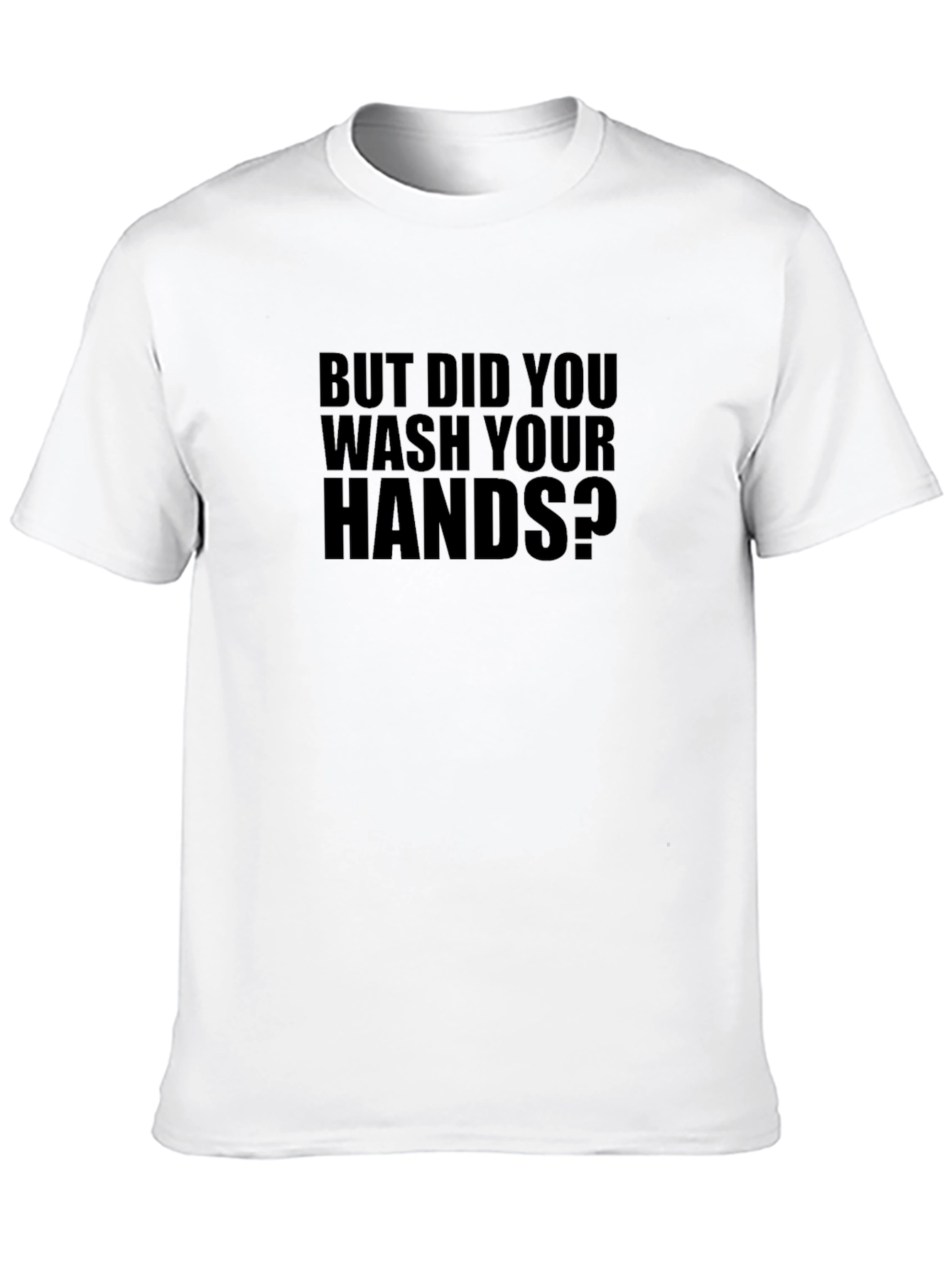 Black But Did You Wash Your Hands T-Shirt view 10