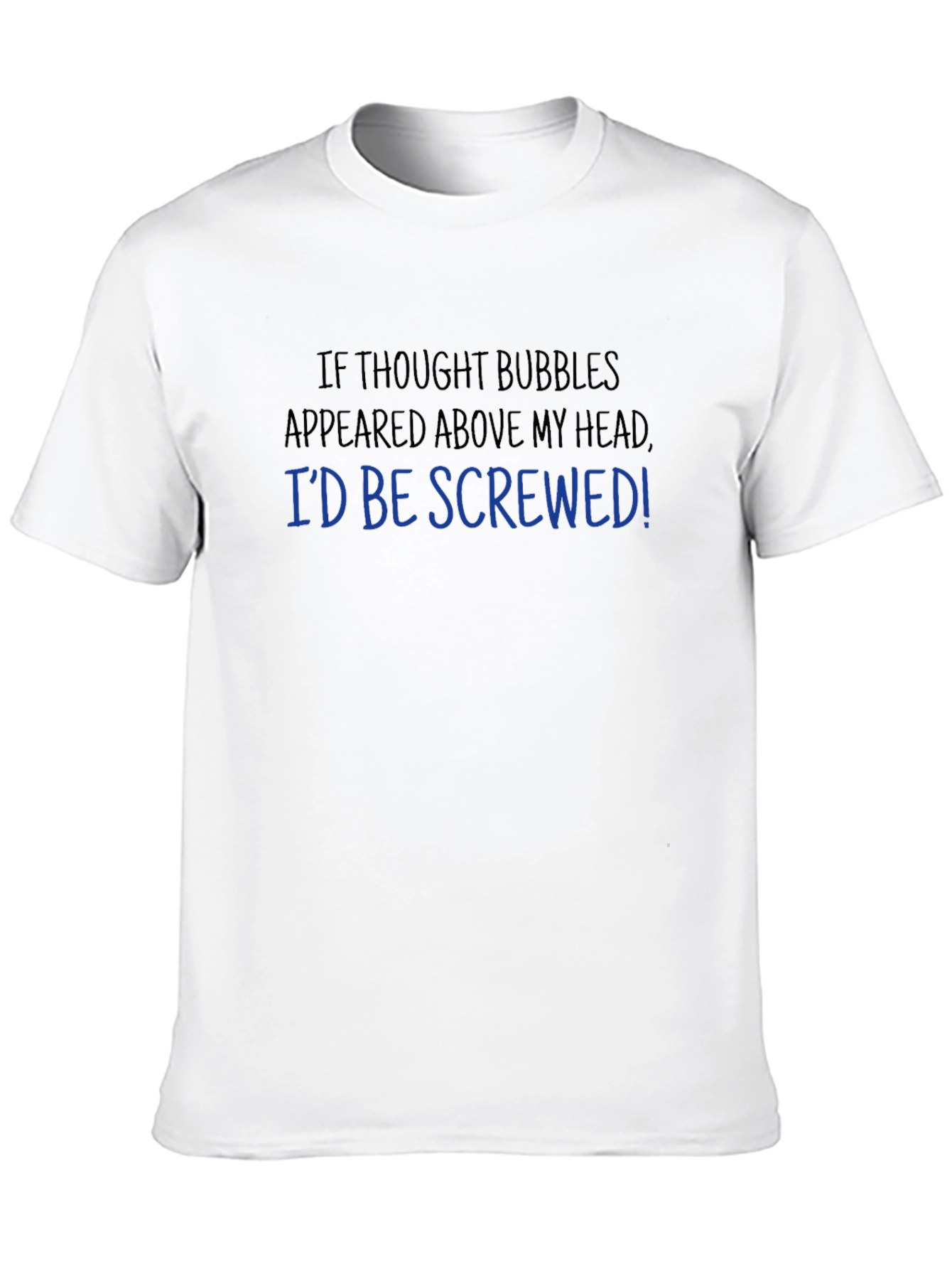 Black Funny Thought Bubble T-Shirt - I'd Be Screwed! view 10
