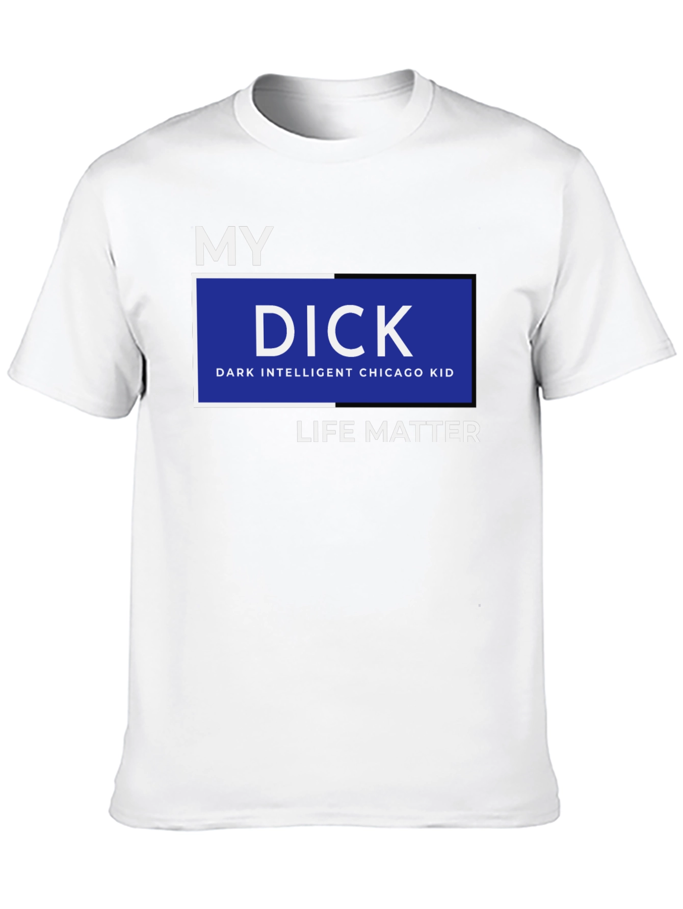 Black My DICK - Dark Intelligent Chicago Kid Life Matter T-Shirt view 10