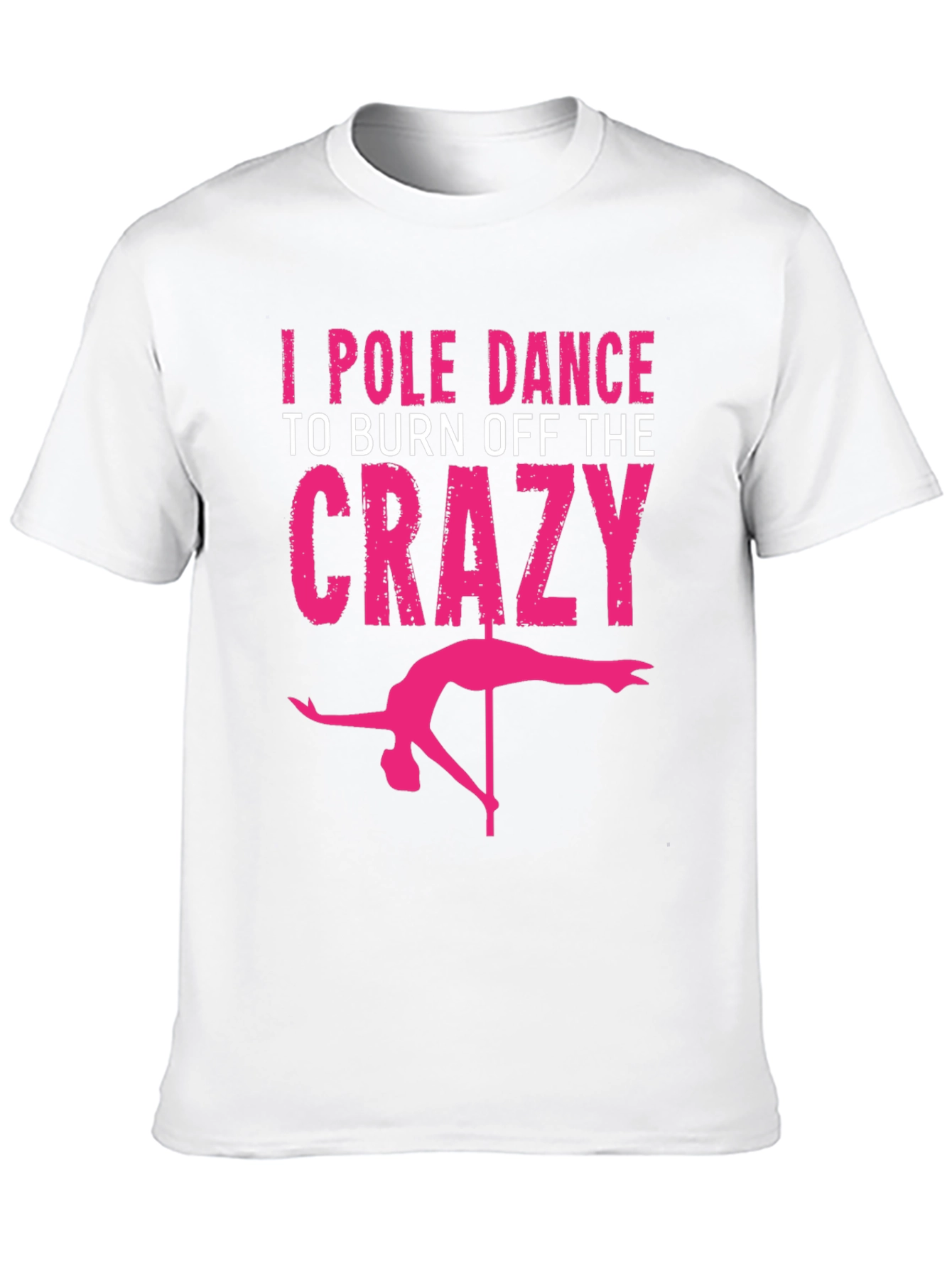 Black I Pole Dance to Burn Off the Crazy Graphic Tee view 10