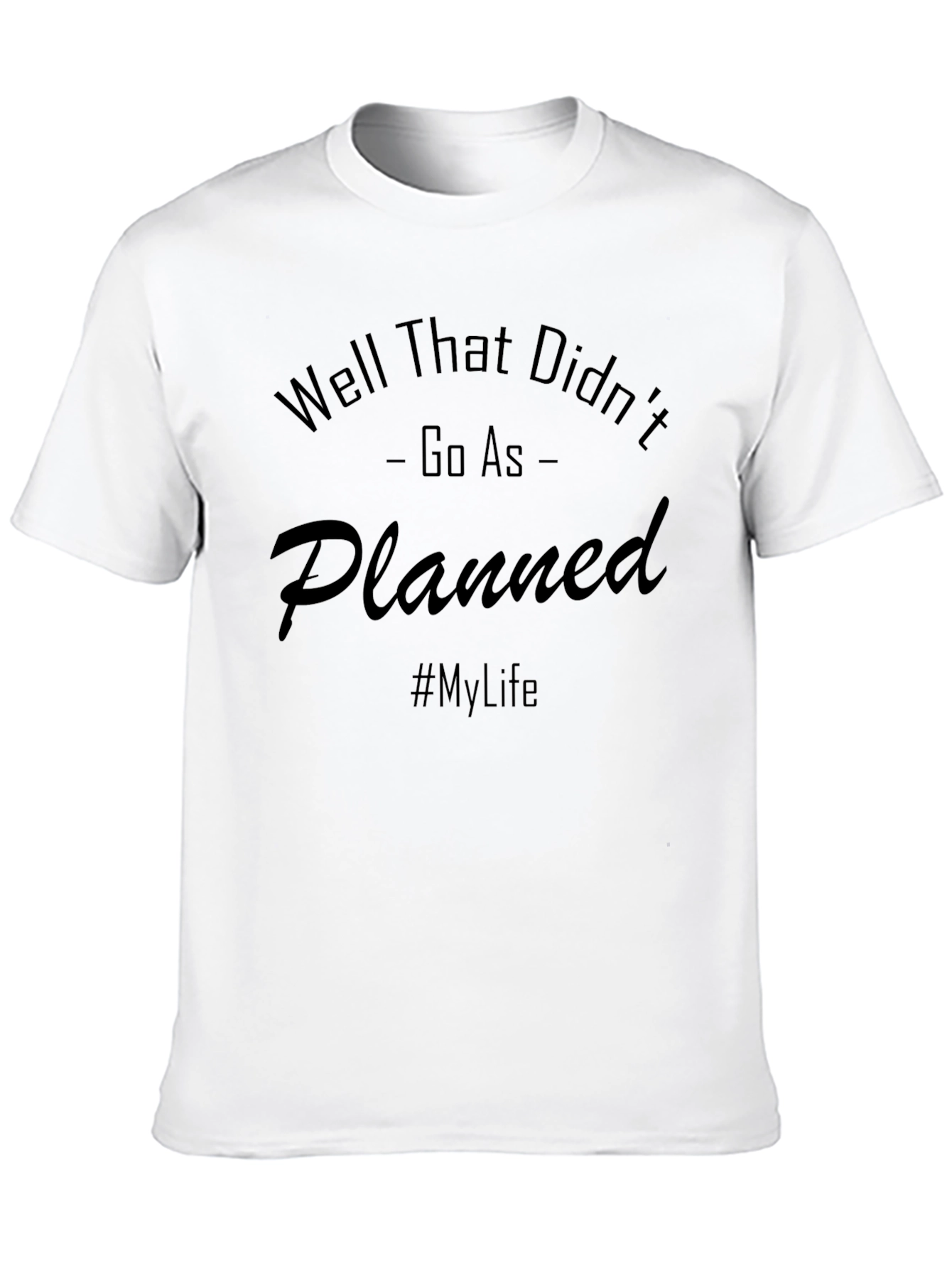 Black Funny "Well That Didn't Go As Planned" Graphic Tee view 10