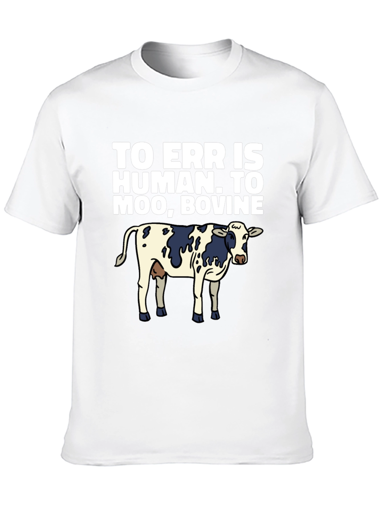 Funny Cow Graphic T-Shirt - To Err is Human, To Moo Bovine - 10