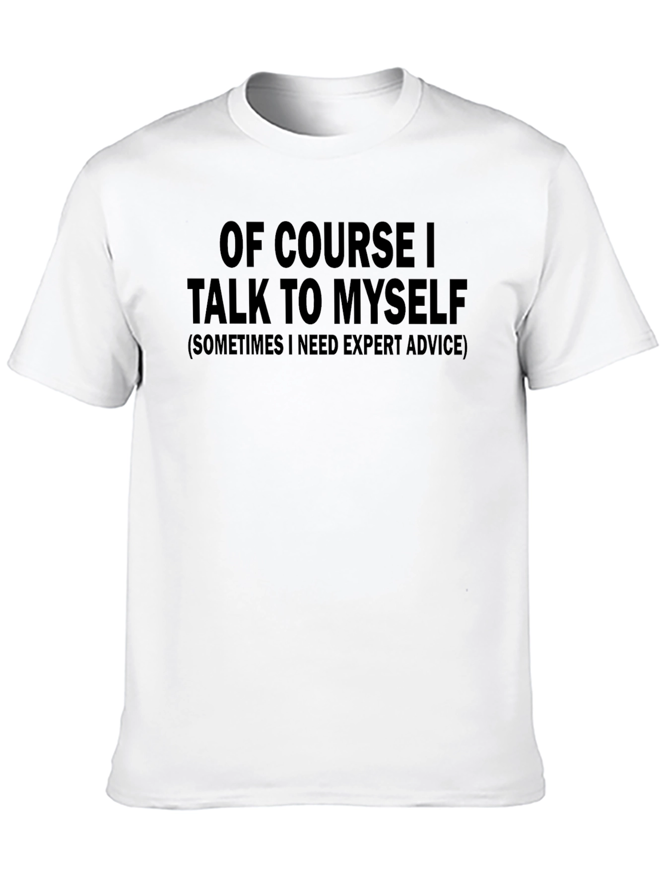 Black Funny T-Shirt: Of Course I Talk to Myself view 10