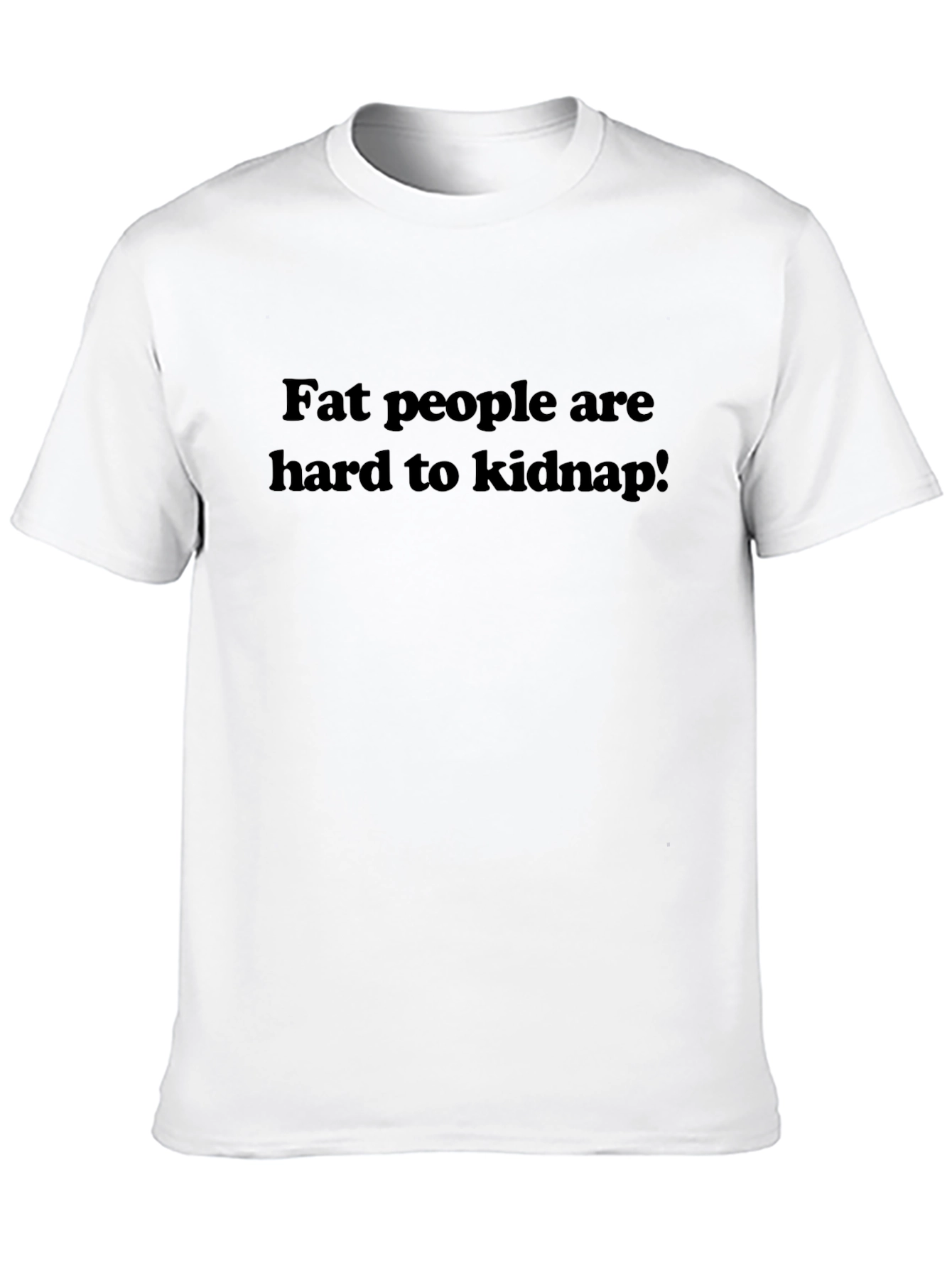 Black Funny Fat People Are Hard to Kidnap Black T-Shirt view 10