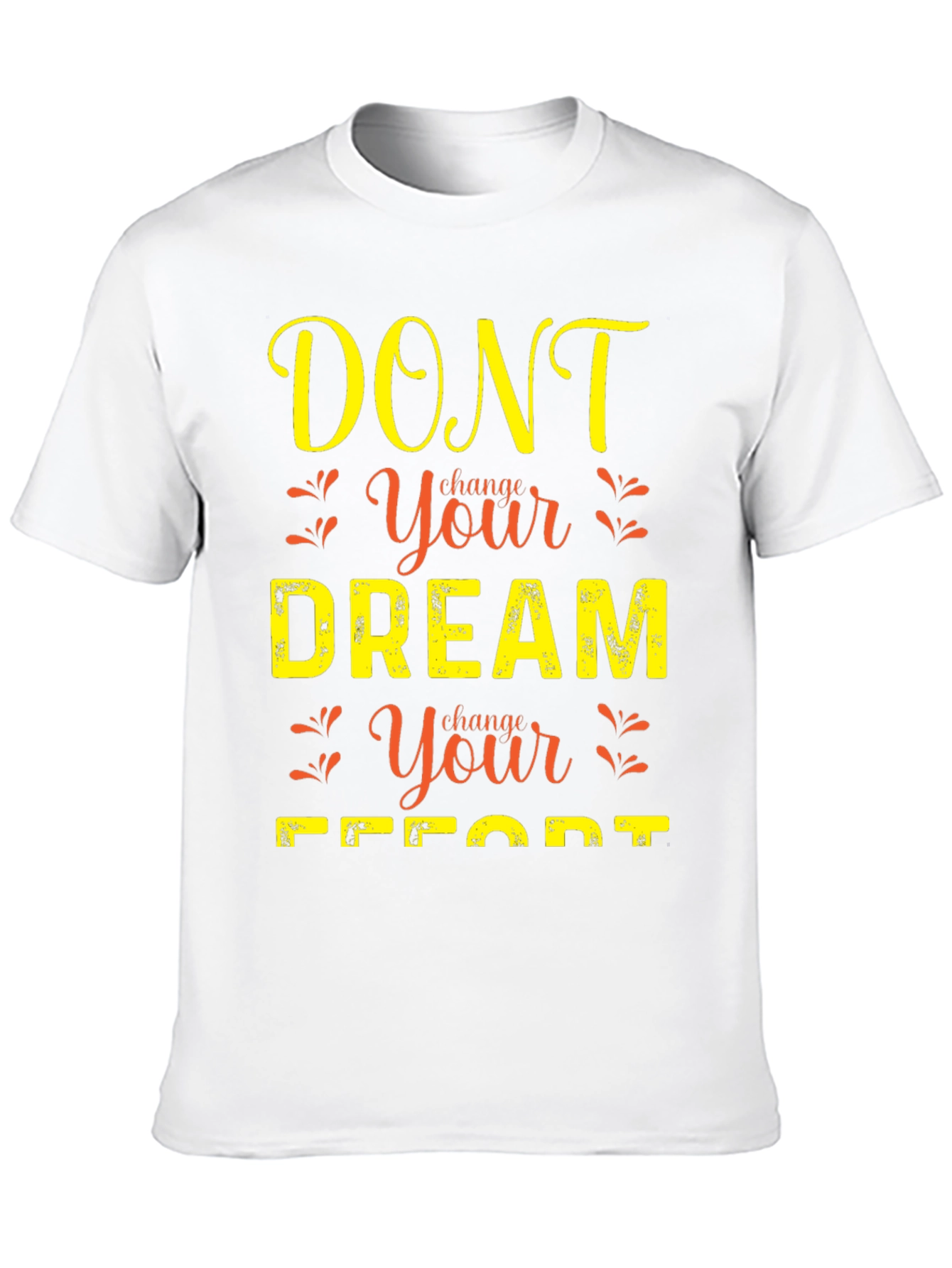 Black Motivational Graphic T-Shirt: Dont Change Your Dream view 10