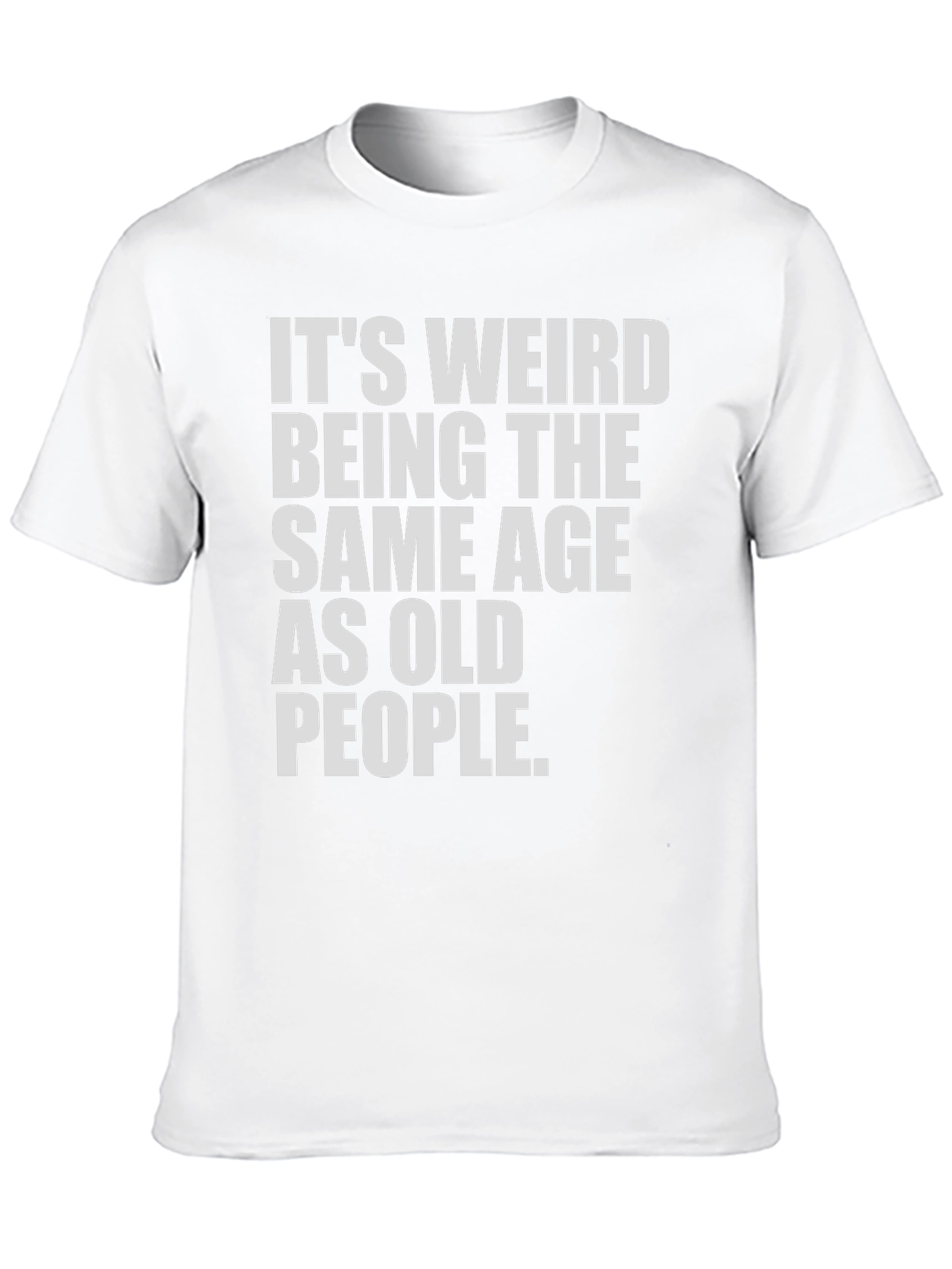 Black Funny Ageing T-Shirt - It's Weird Being The Same Age As Old People view 10