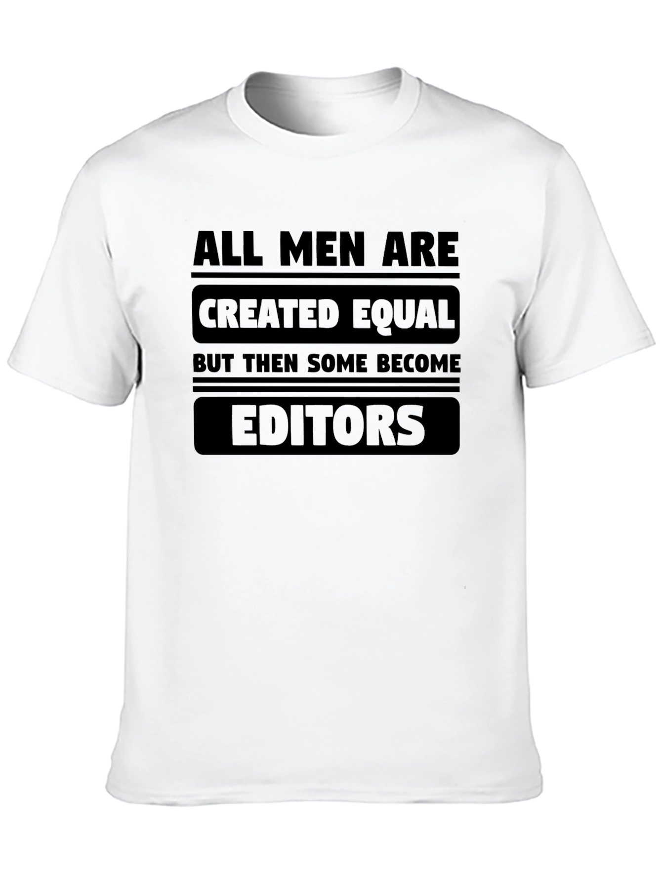 Black All Men Are Created Equal Funny Editor T-Shirt view 10