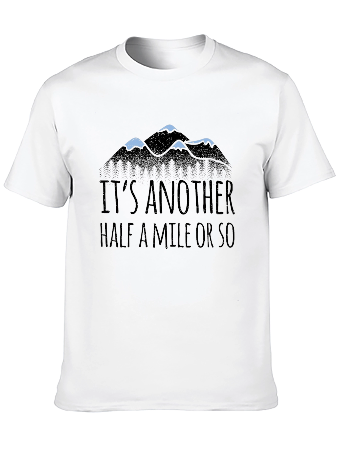 Black It's Another Half Mile Or So Mountain Tee view 10