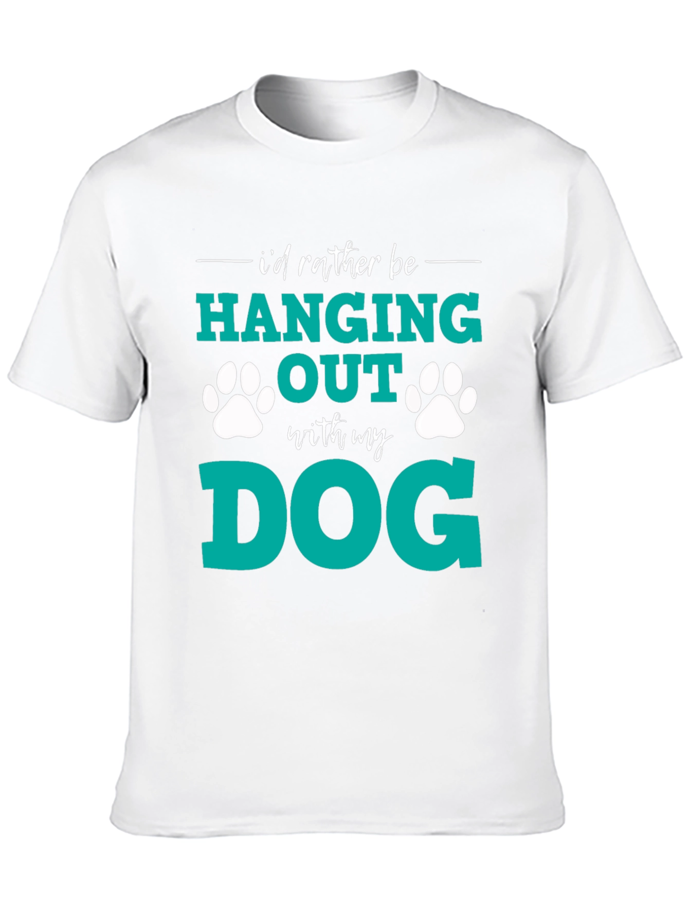 Dog Lover T-Shirt: I'd Rather Be Hanging Out With My Dog - 10
