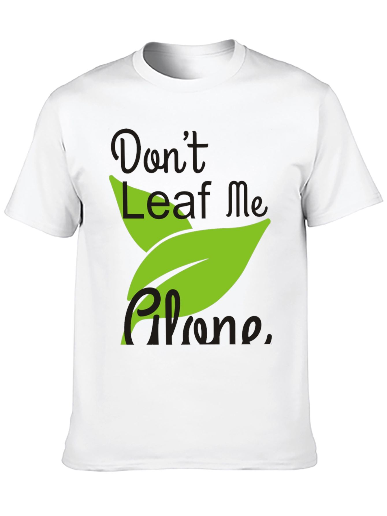 Don't Leaf Me Alone Men's Black T-Shirt - 10
