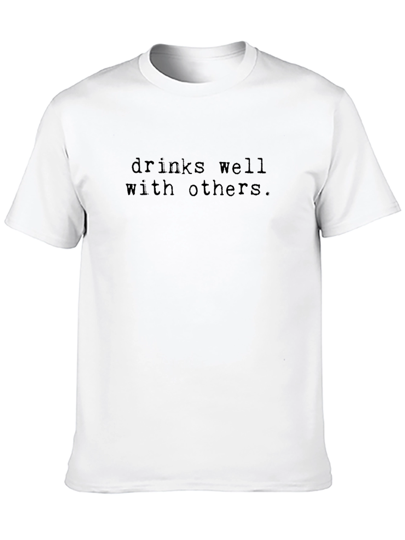 Black Drinks Well With Others T-Shirt view 10