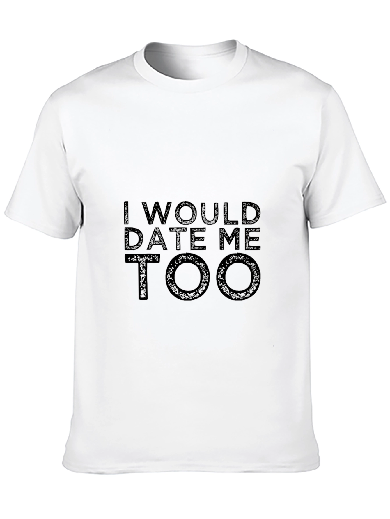 Black I Would Date Me Too T-Shirt - Black Graphic Tee view 10