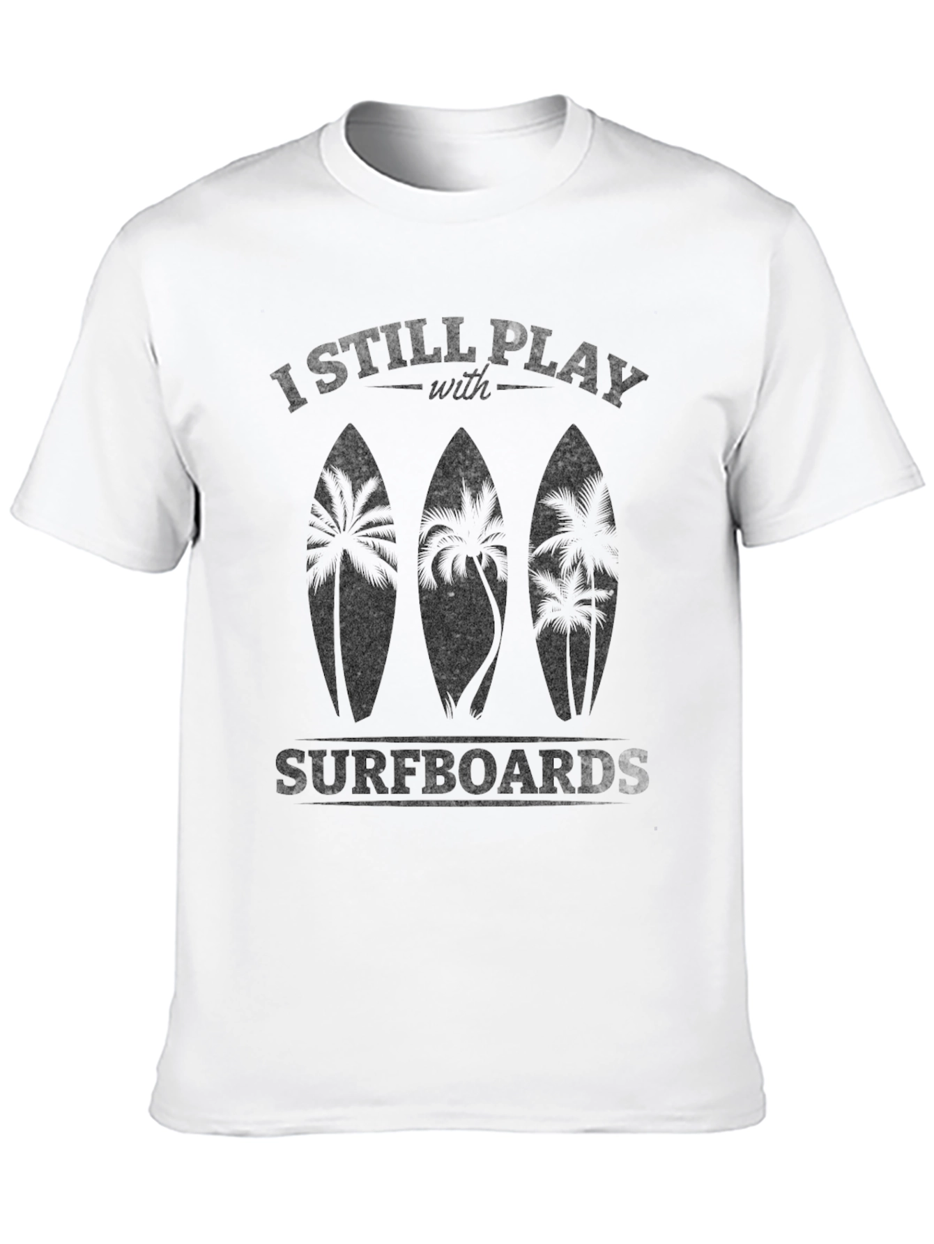 Black I Still Play With Surfboards Men's Black T-Shirt view 10