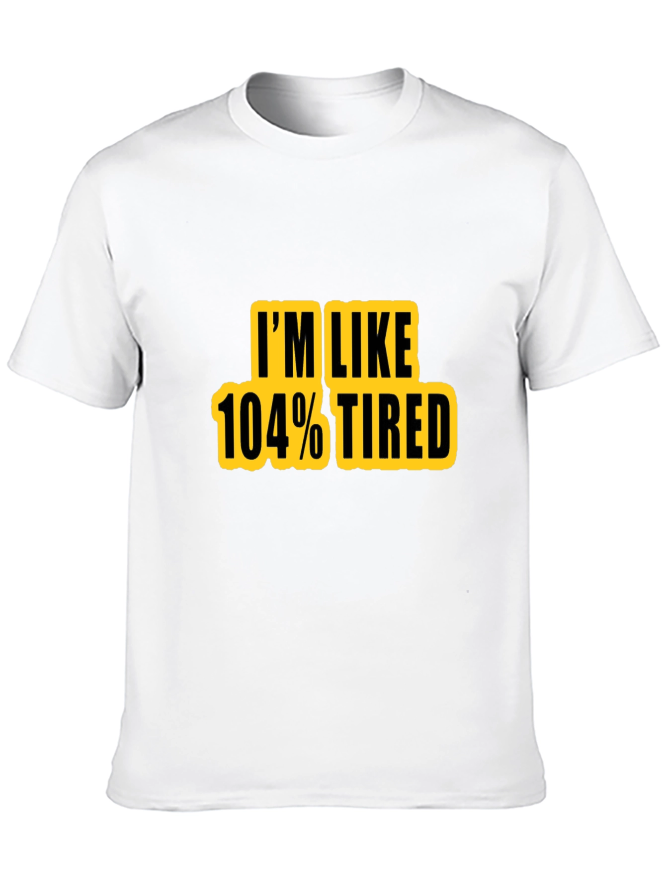 Black I'm Like 104% Tired Graphic T-Shirt view 10