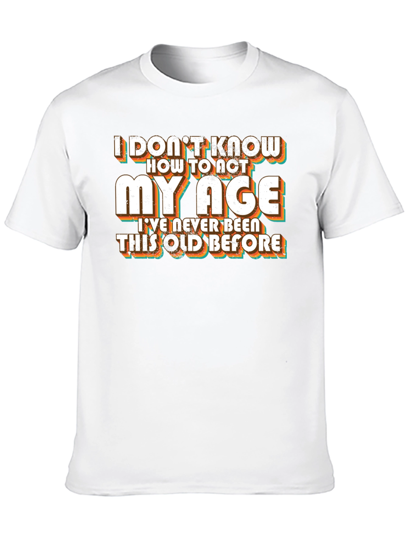 Black Funny "I Don't Know How to Act My Age" Black T-Shirt view 10