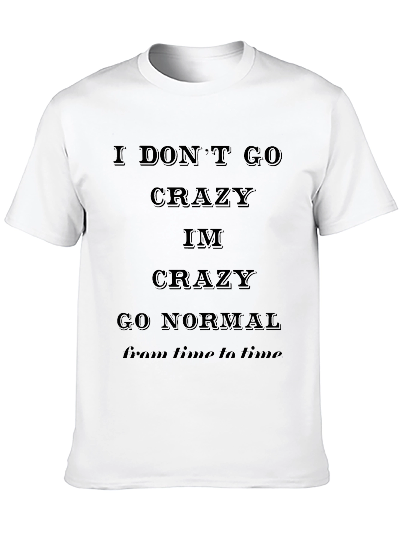 Black I Don't Go Crazy Black Graphic Tee view 10