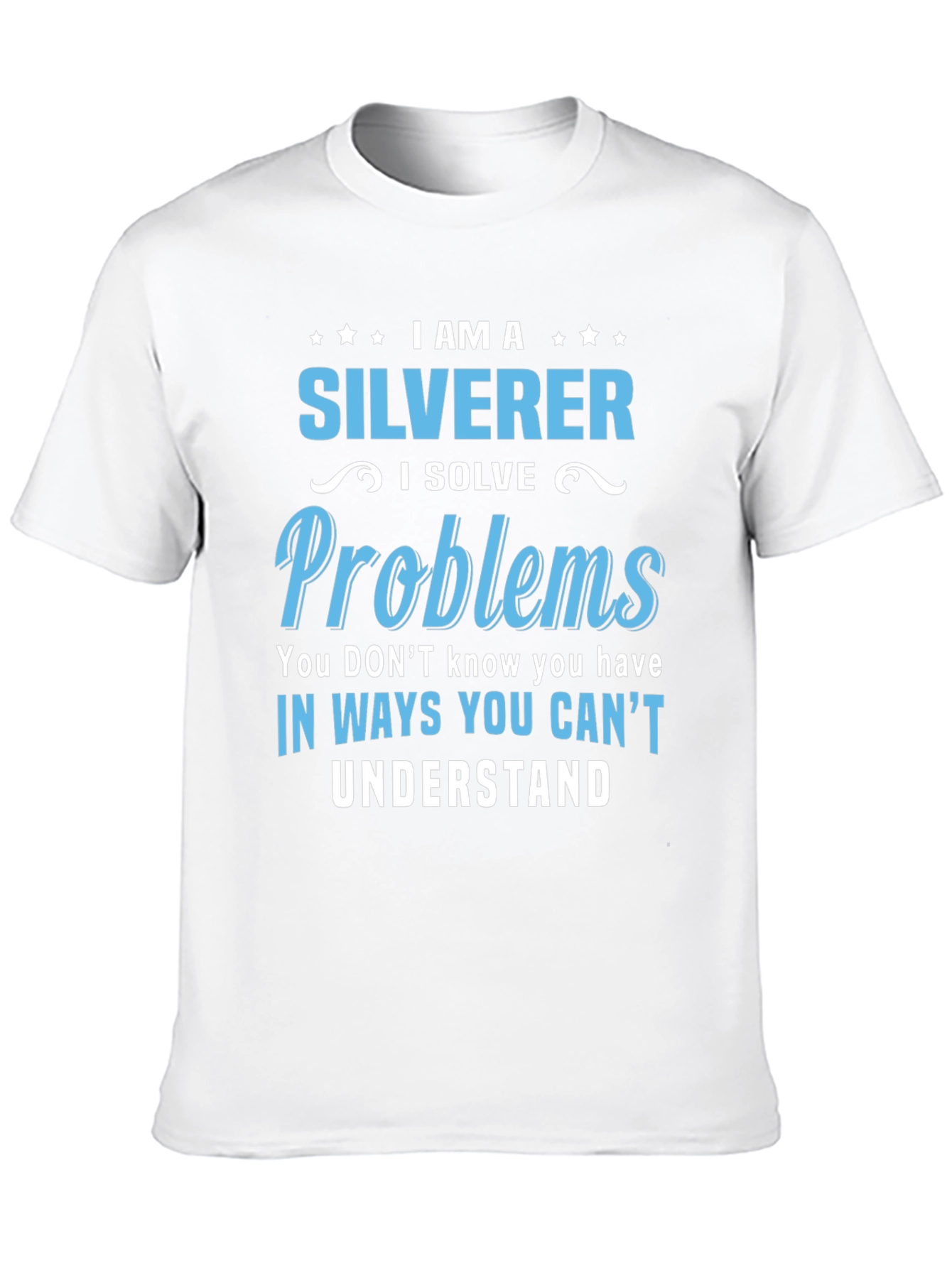 Black I Am A Silverer T-Shirt - Solve Problems in Unique Ways! view 10