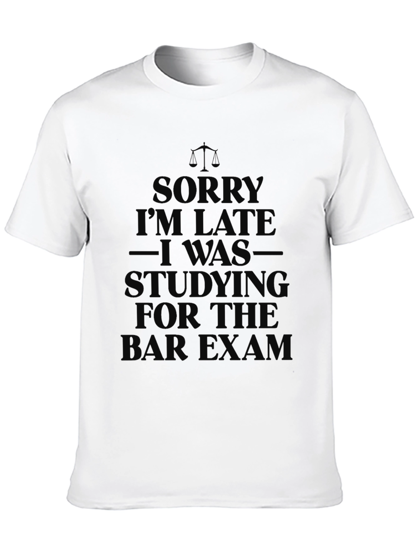 Sorry I'm Late Lawyer Bar Exam T-Shirt - 10