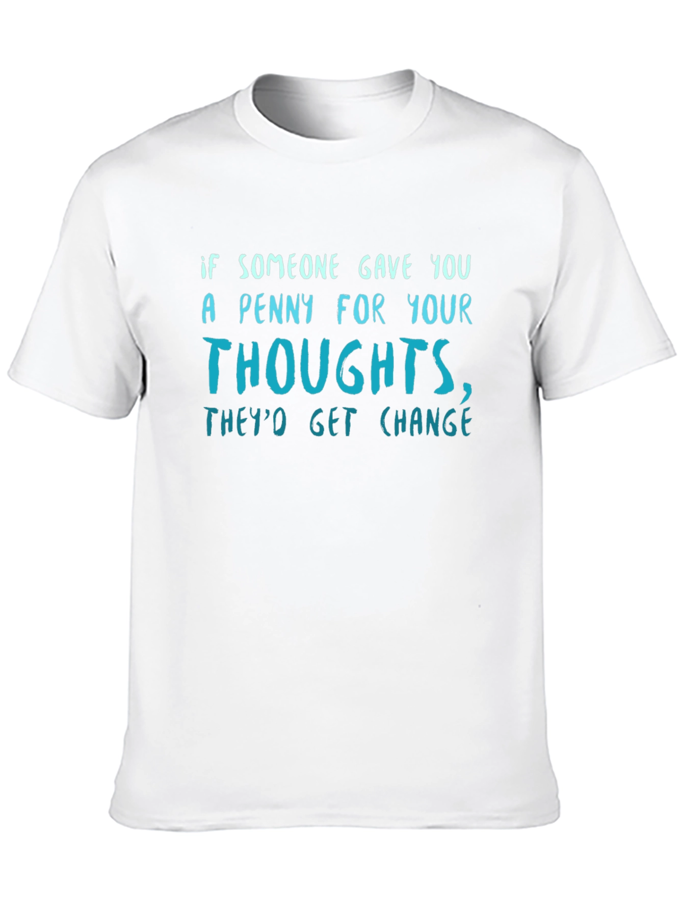 Black Funny Quote T-Shirt - Penny for Your Thoughts, They'd Get Change view 10