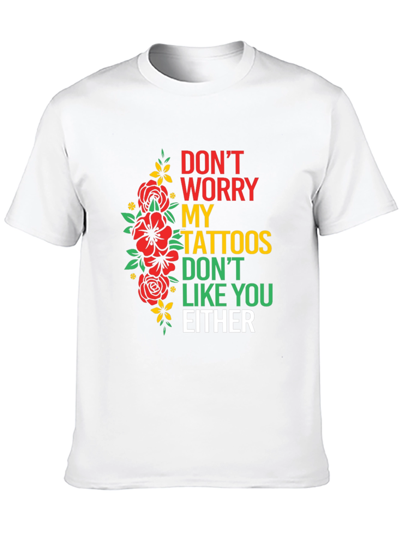 Black Don't Worry, My Tattoos Don't Like You Either T-Shirt view 10