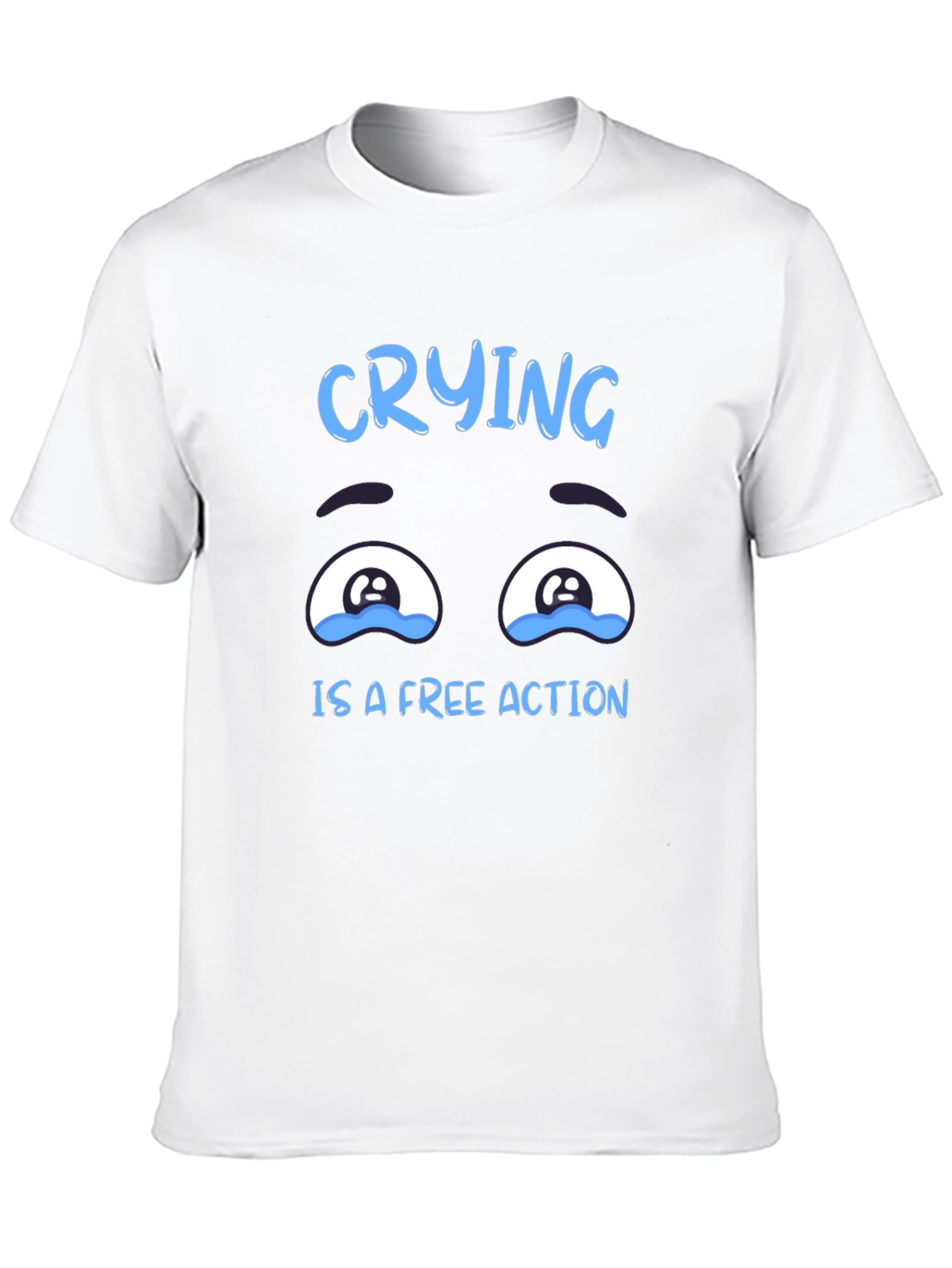 Crying is a Free Action T-Shirt - 10