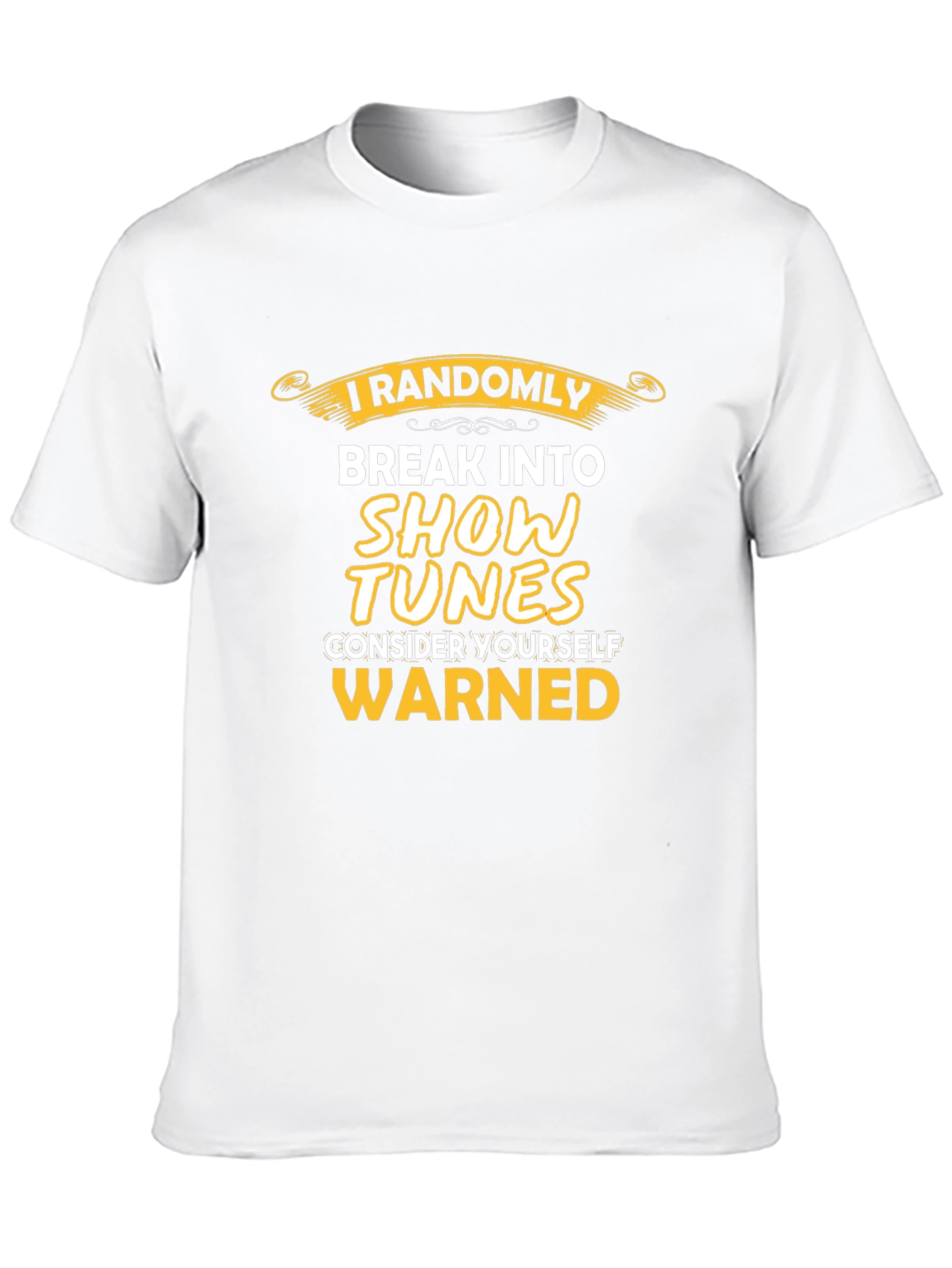 Black I Randomly Break Into Show Tunes T-Shirt view 10
