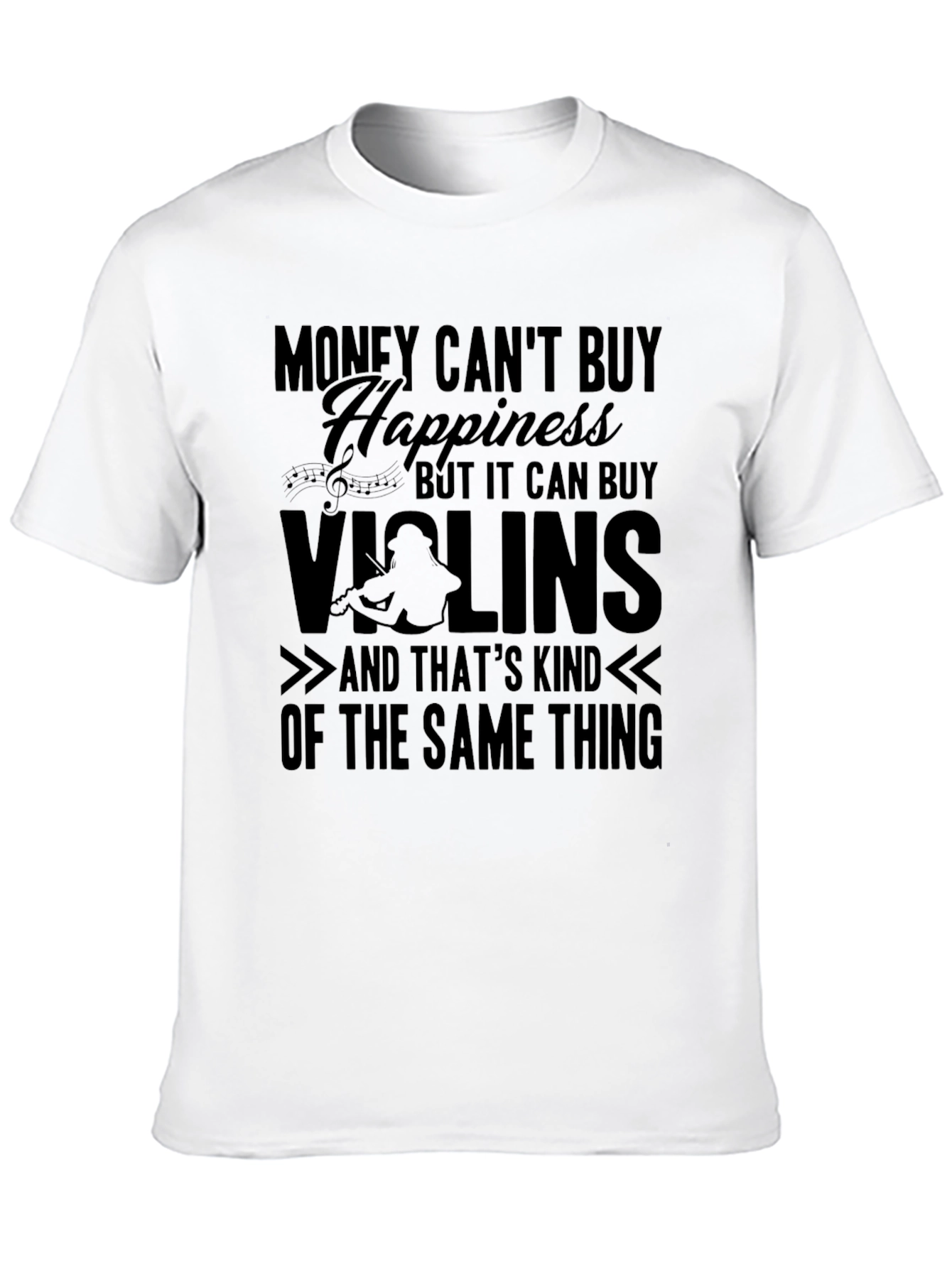 Money Can't Buy Happiness, Violins T-Shirt - 10