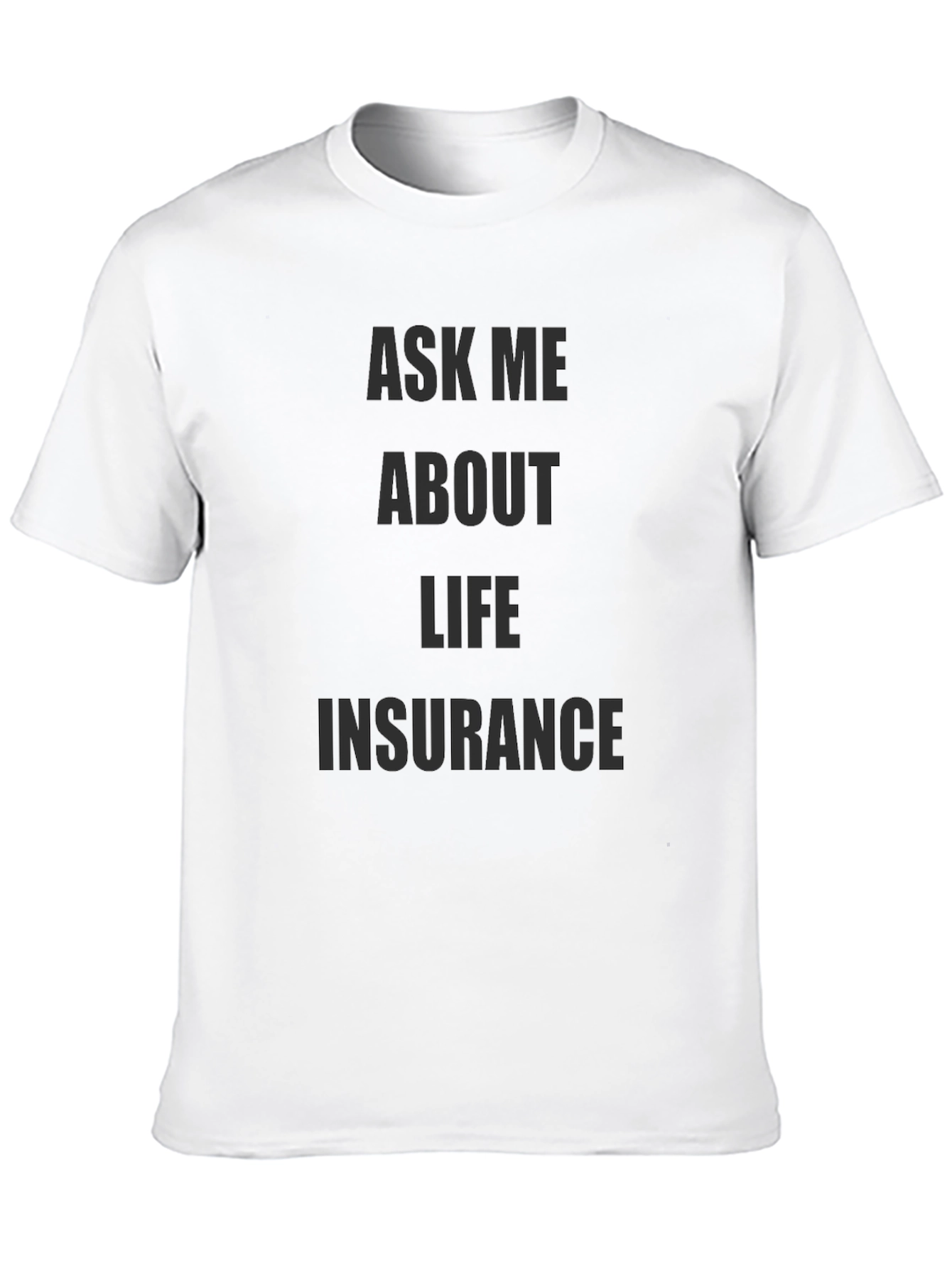 Black Ask Me About Life Insurance T-Shirt view 10