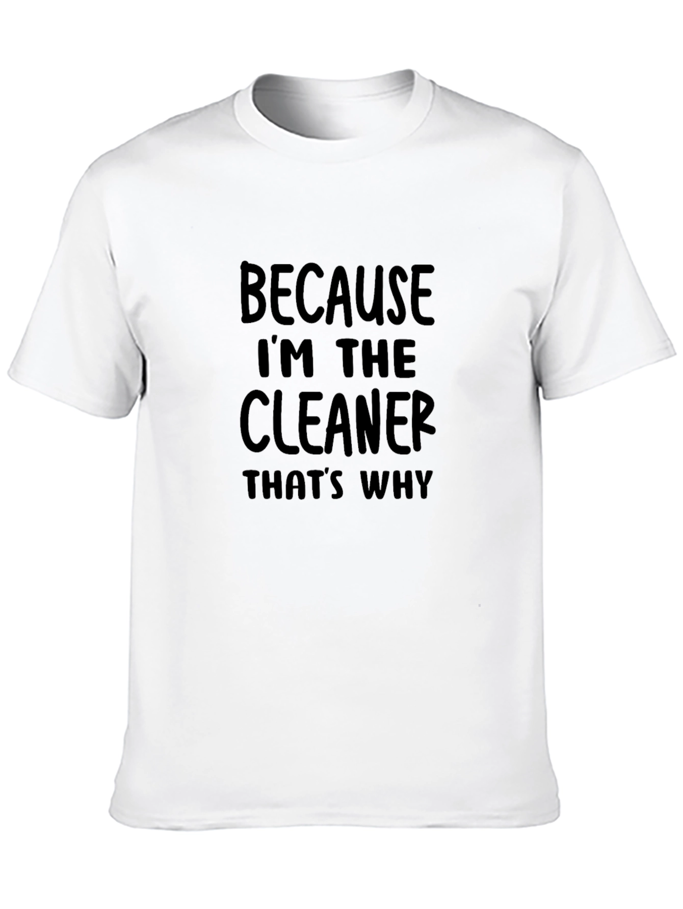 Black Because I'm the Cleaner T-Shirt - Funny Cleaning Crew Tee view 10