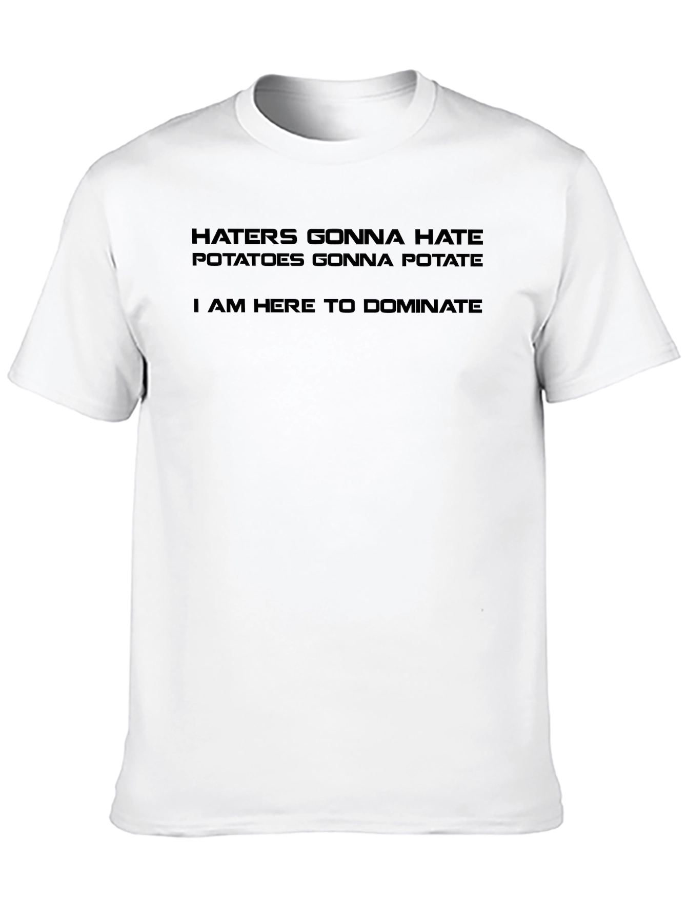 Black Funny Slogan Tee: Haters, Potatoes, Dominate view 10