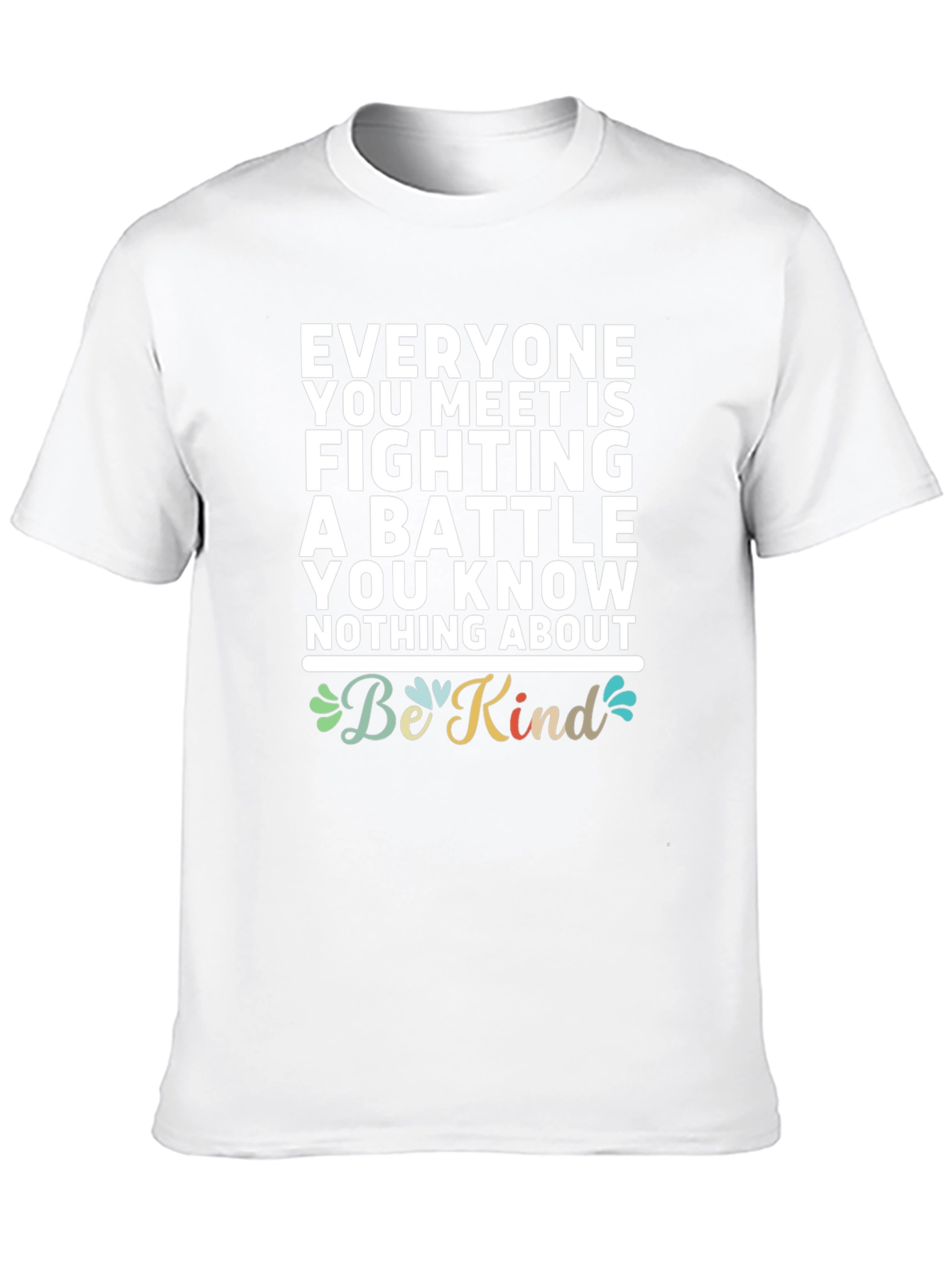 Black Be Kind T-Shirt - Everyone You Meet Is Fighting a Battle view 10