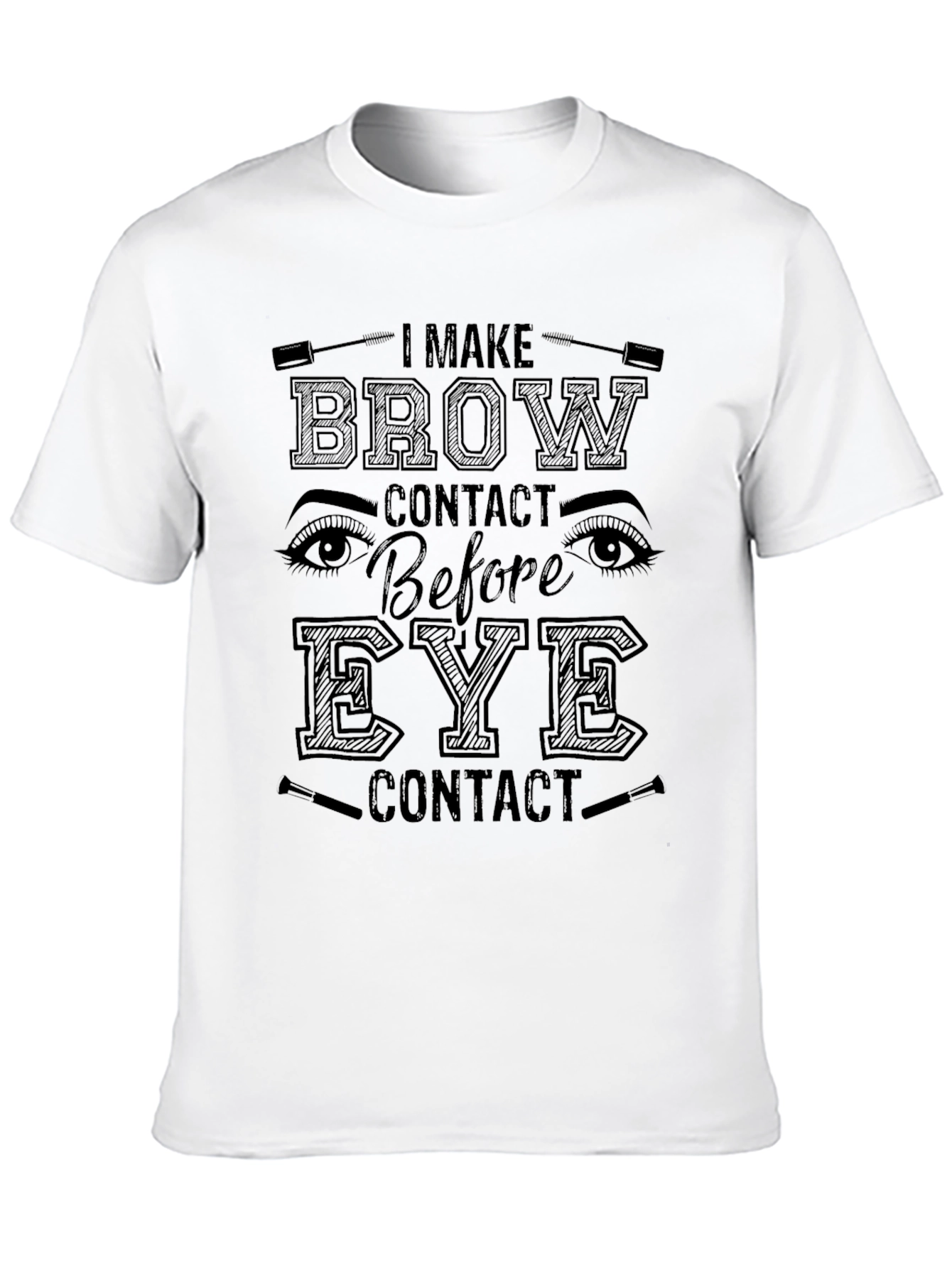 Black Brow Contact T-Shirt - Funny Makeup Lover Tee view 10