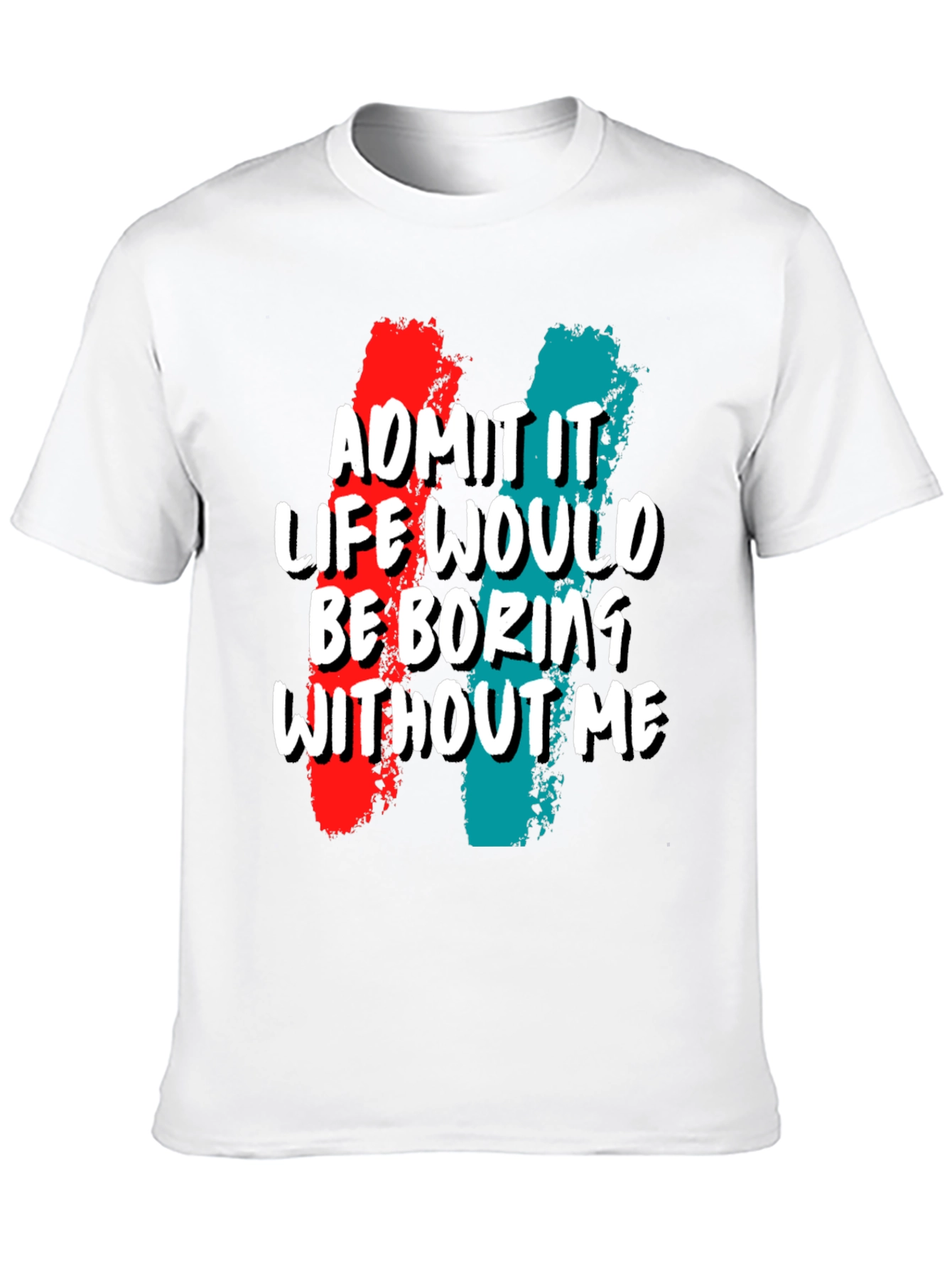 Black Funny 'Admit It Life Would Be Boring Without Me' Graphic Tee view 10