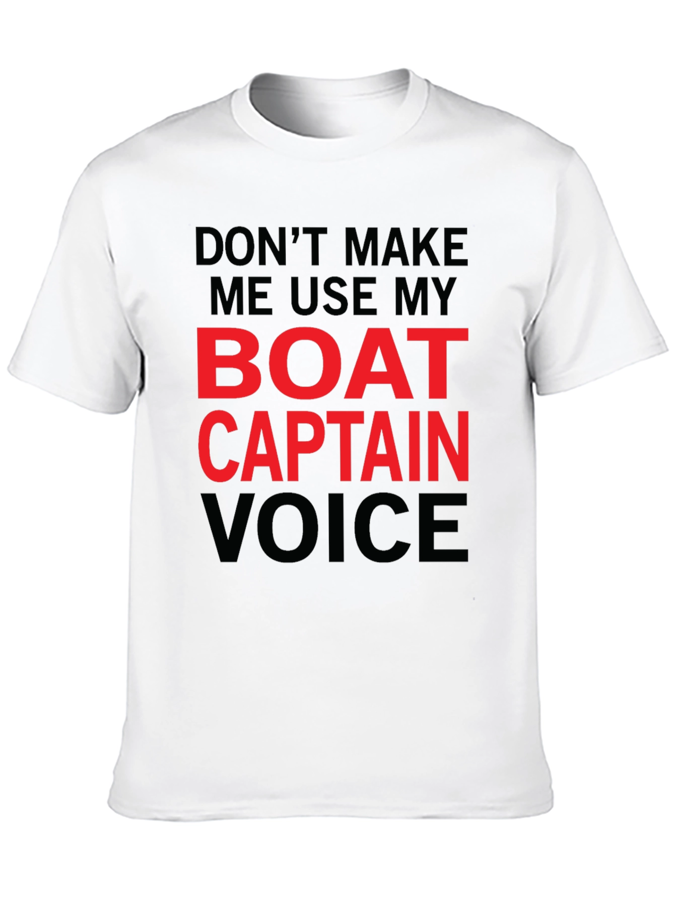 Black Don't Make Me Use My Boat Captain Voice T-Shirt view 10