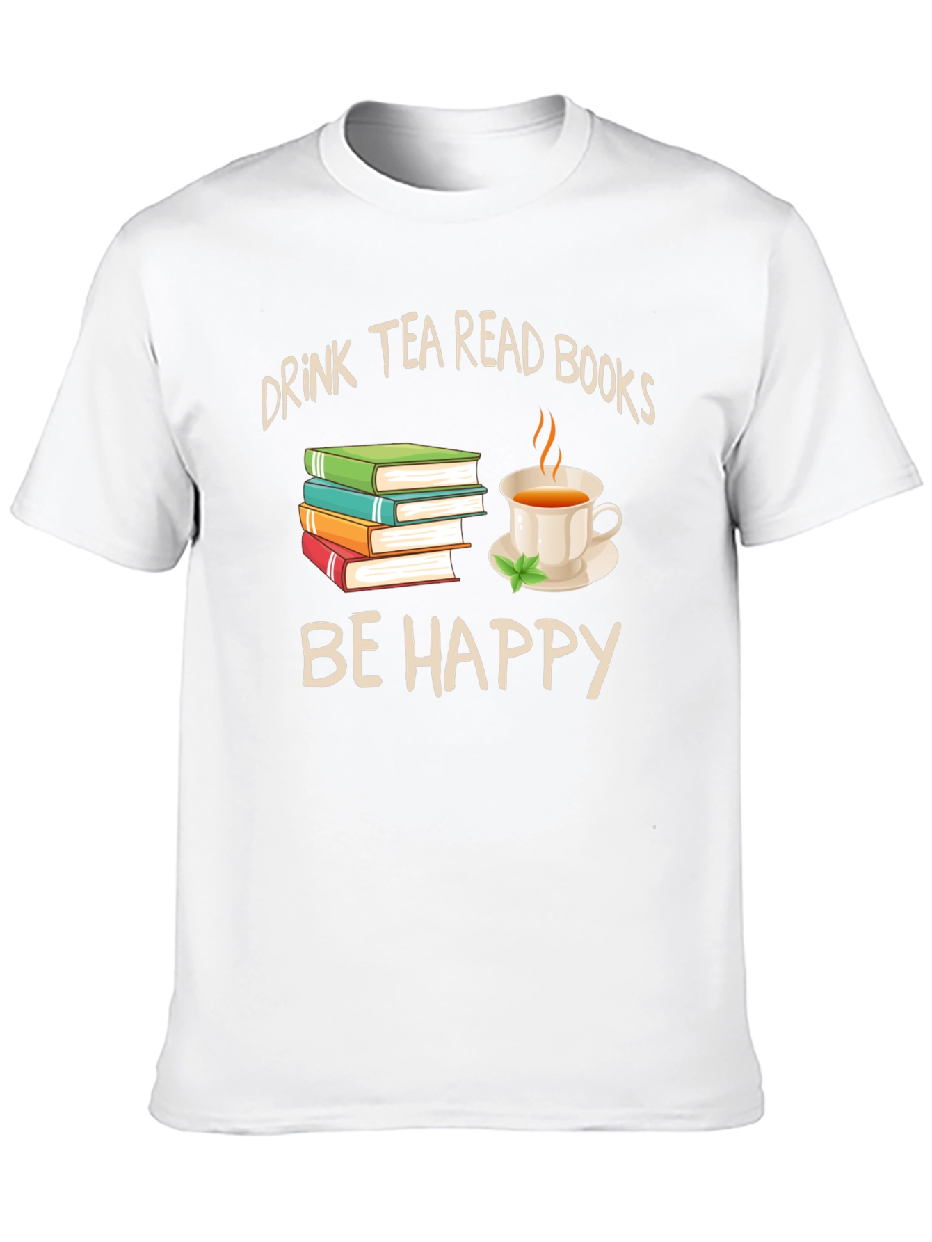Black Drink Tea Read Books Be Happy Graphic Tee view 10