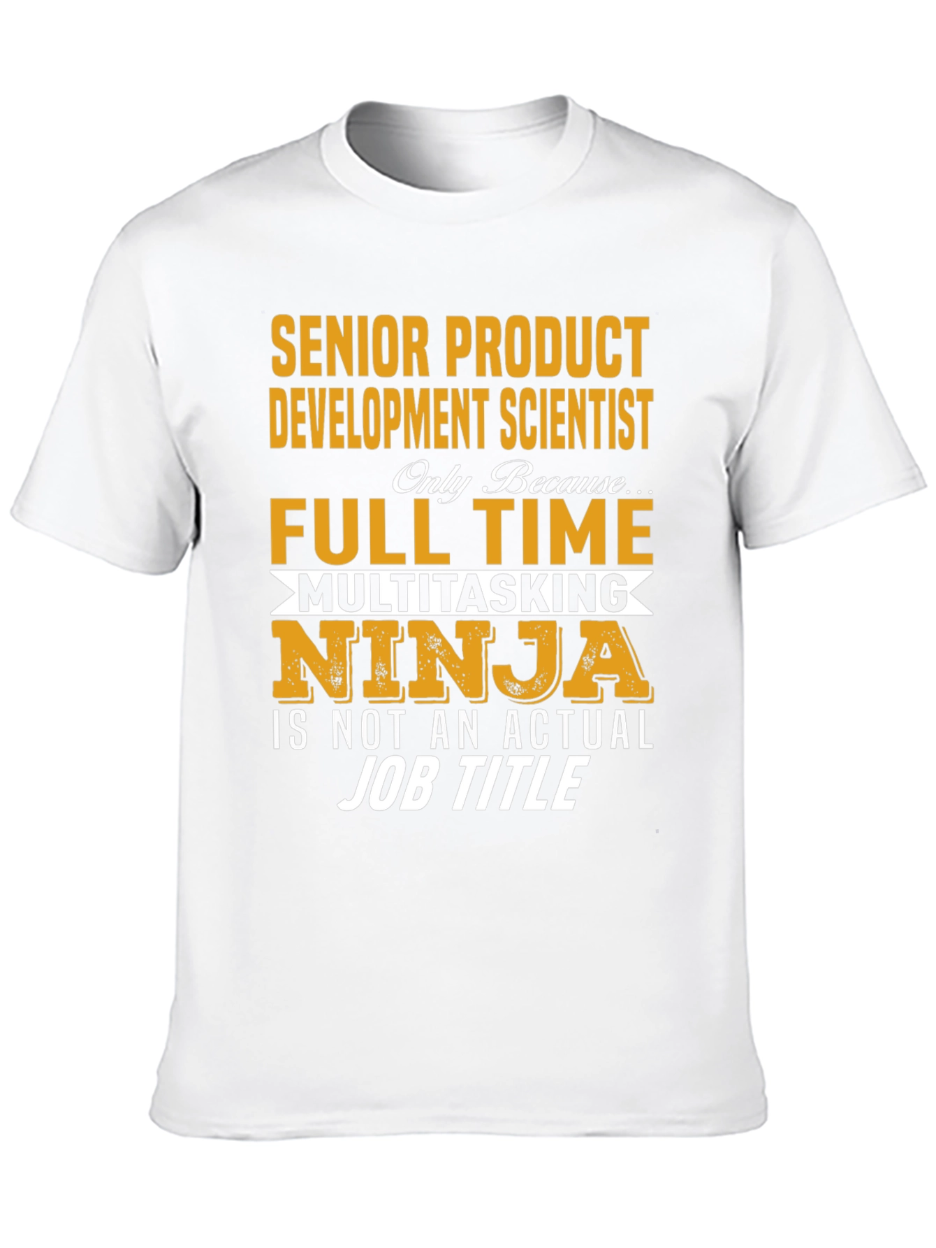Senior Product Development Scientist T-Shirt - 10