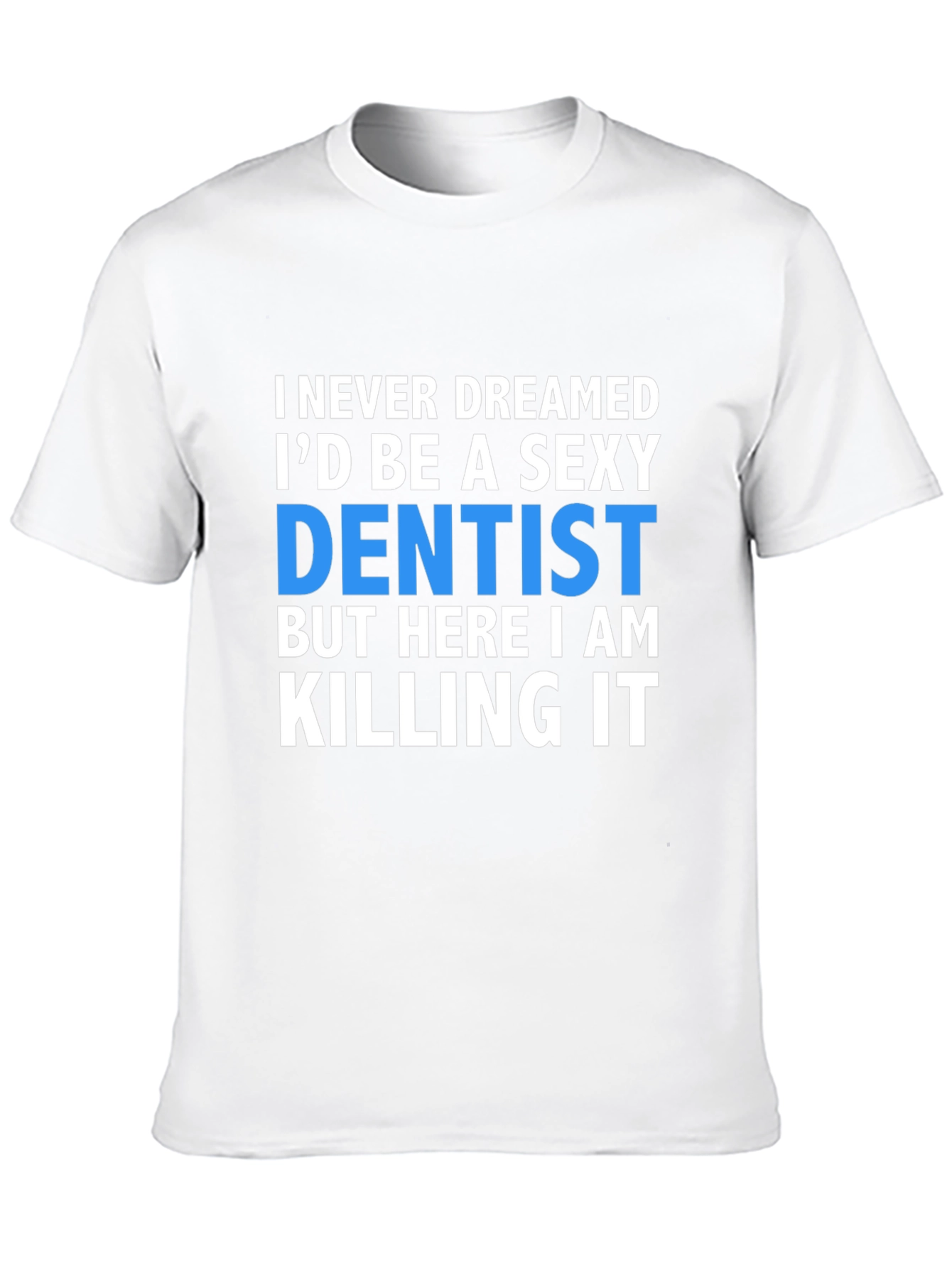 Black Sexy Dentist T-Shirt - Killing It! view 10