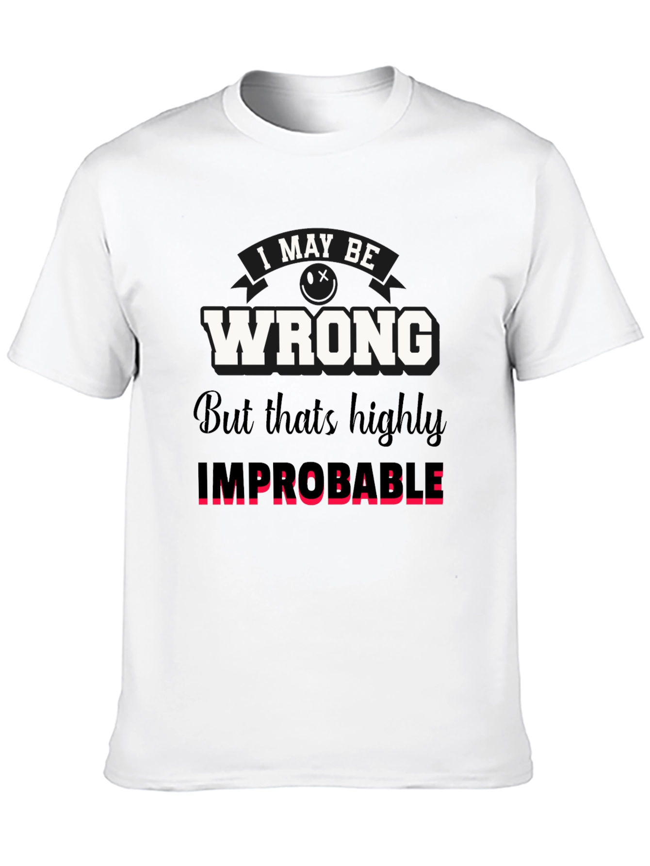 Black Funny "I May Be Wrong" Graphic T-Shirt view 10