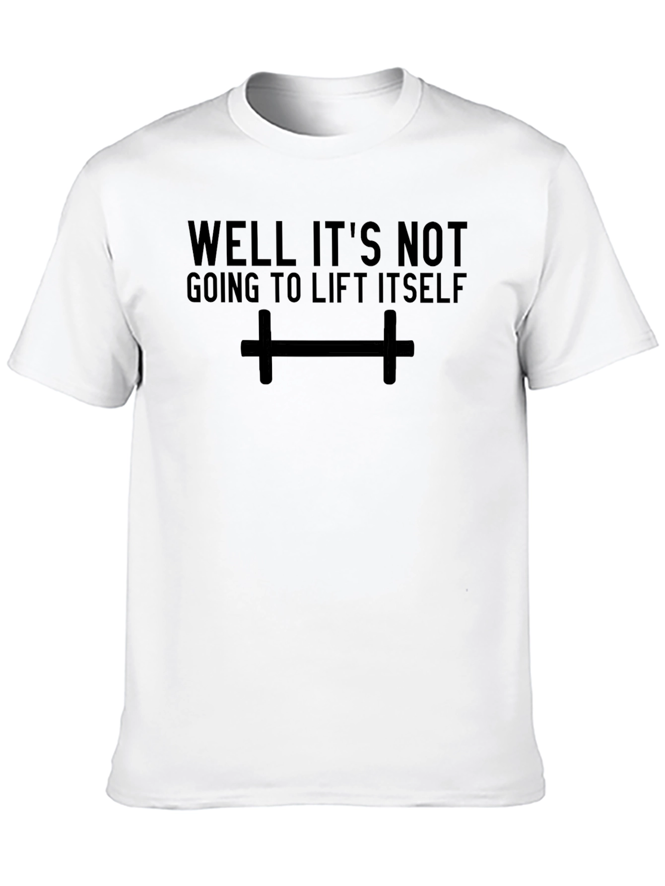 Black Workout Motivation T-Shirt - Well It's Not Going to Lift Itself view 10