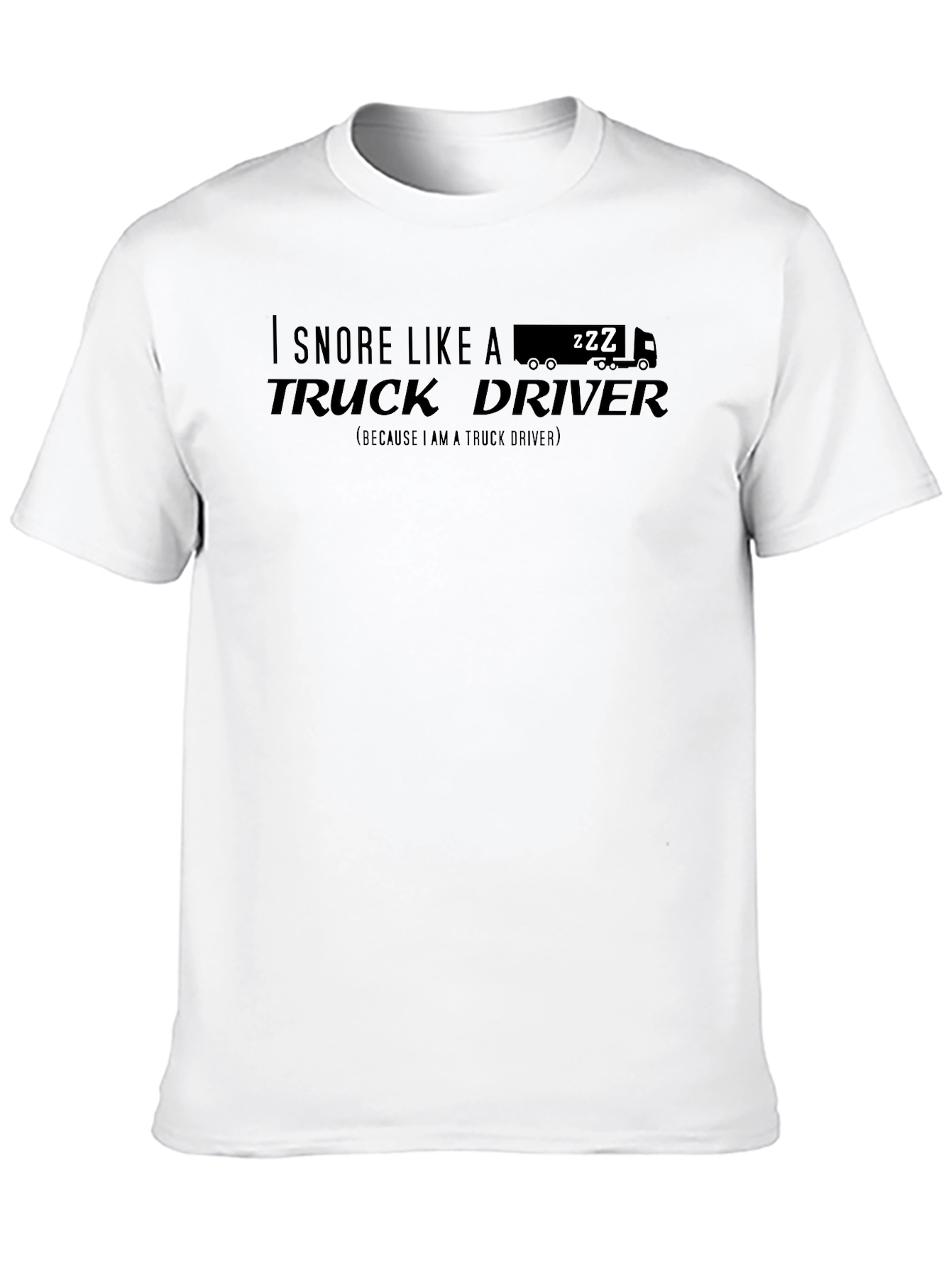 Black I Snore Like A Truck Driver T-Shirt view 10