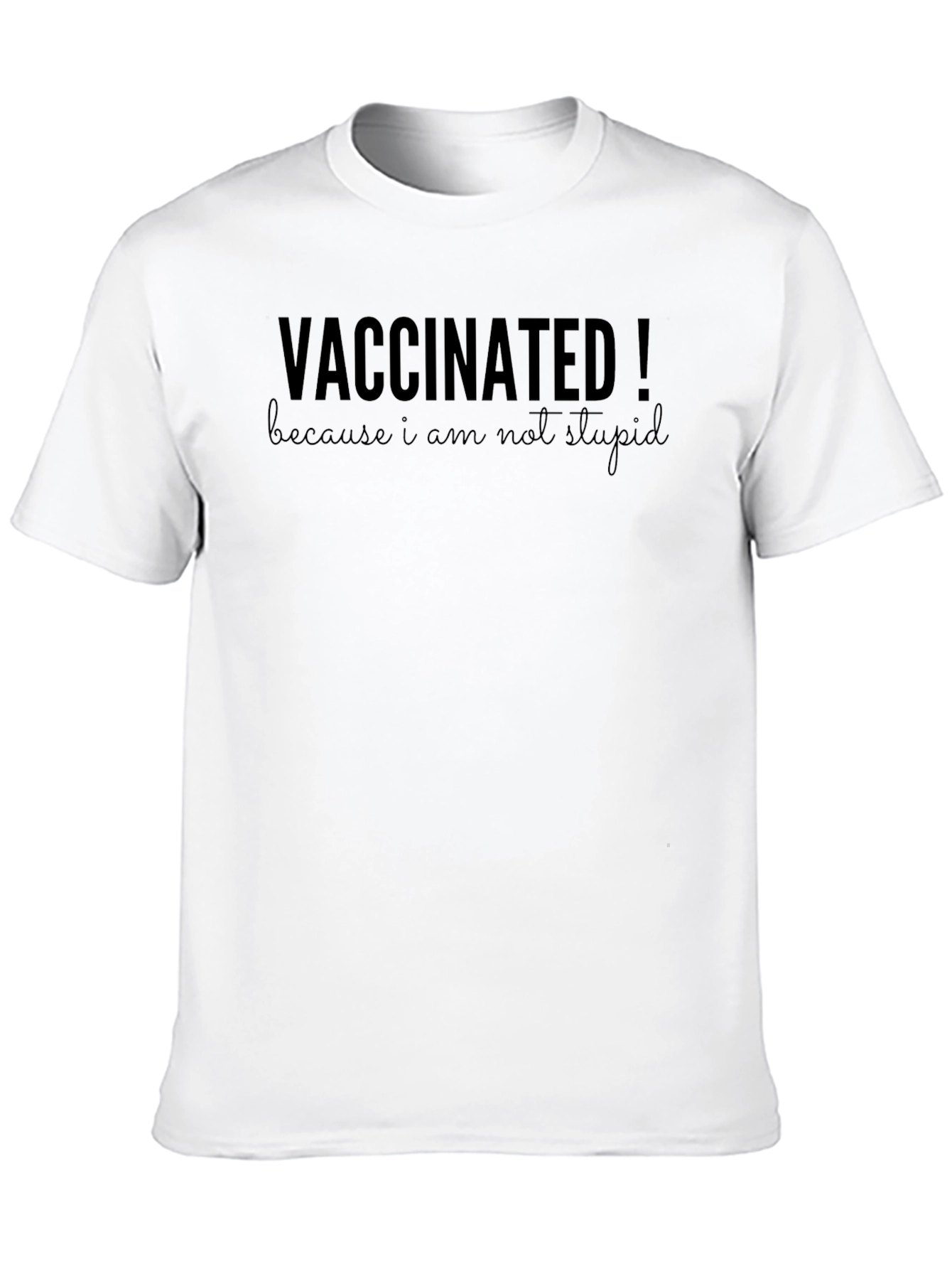 Black Vaccinated! Funny Sarcastic T-Shirt view 10