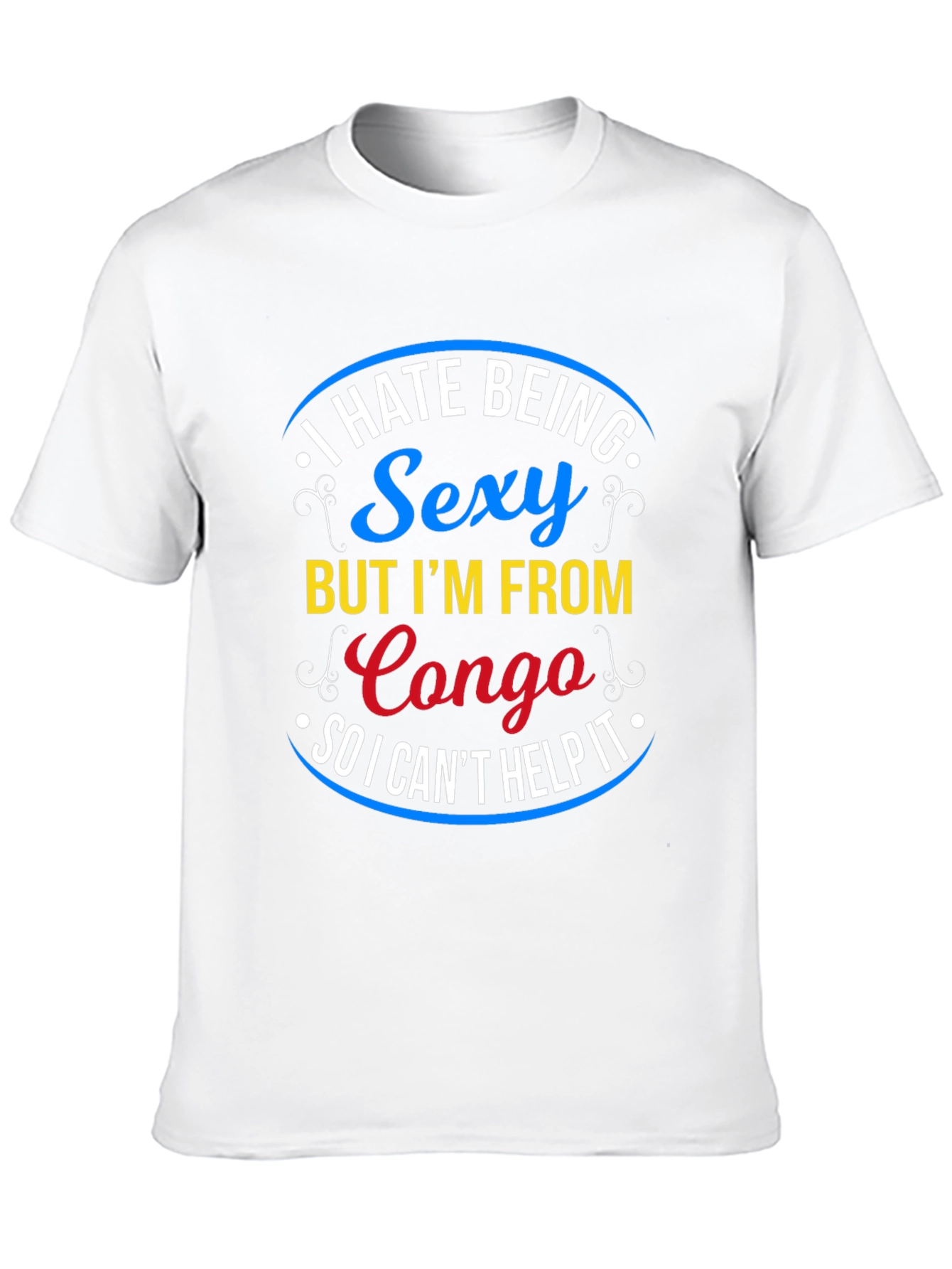 Black I Hate Being Sexy Congo T-Shirt - Novelty Graphic Tee view 10