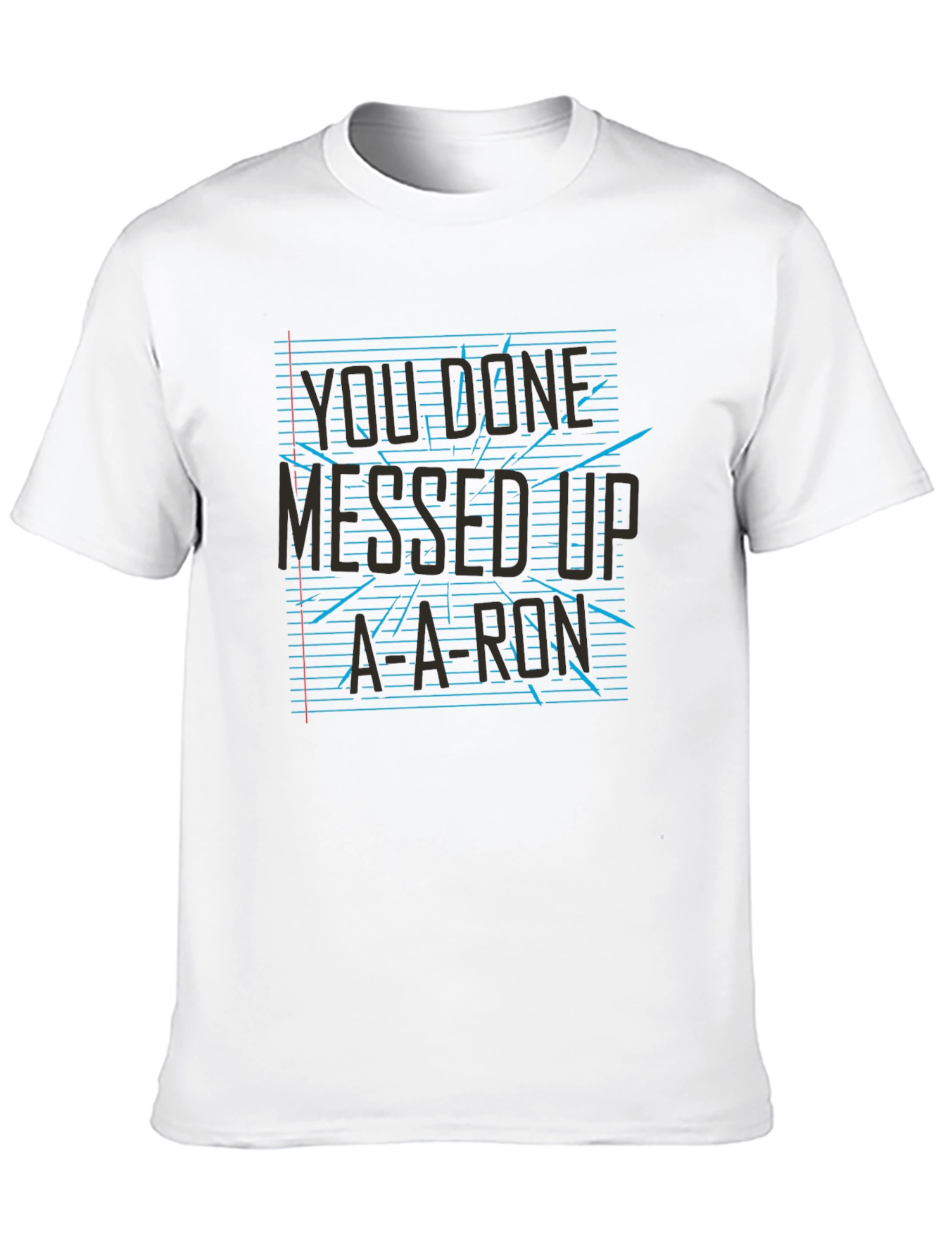 Black You Done Messed Up A-A-Ron T-Shirt view 10
