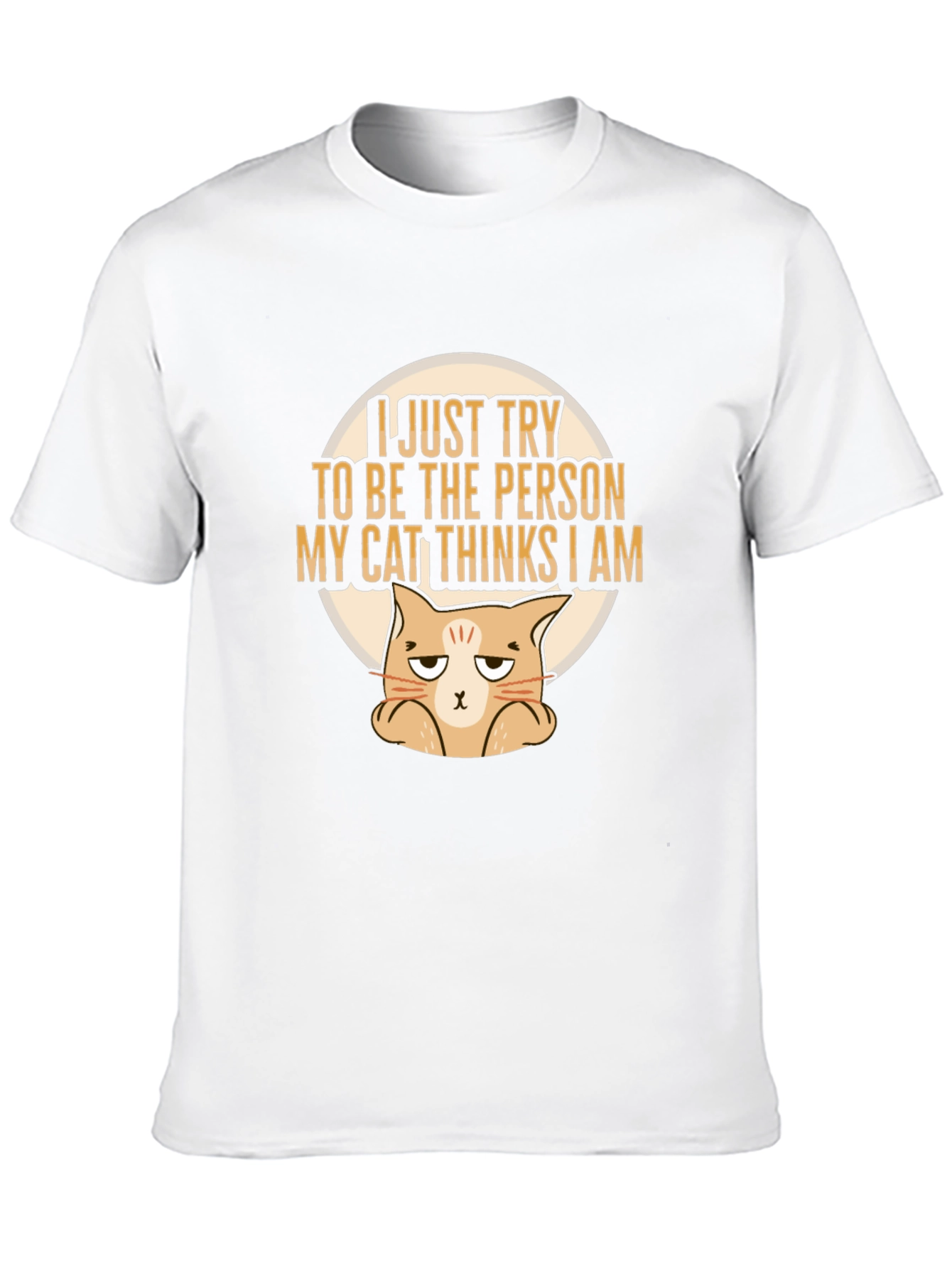Black Funny Cat Lover T-Shirt: I Just Try To Be The Person My Cat Thinks I Am view 10