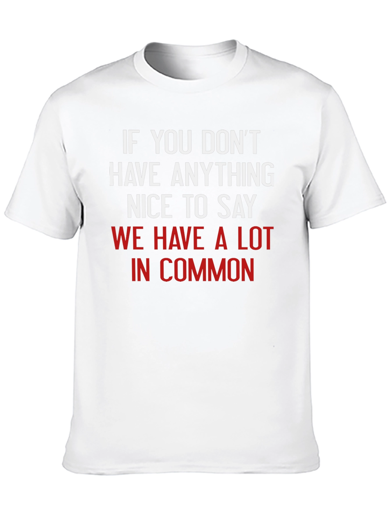 Black Funny Sarcastic T-Shirt - If You Don't Have Anything Nice to Say view 10