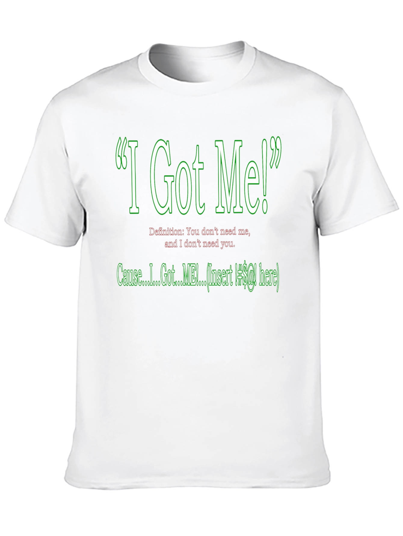 Black I Got Me! Graphic T-Shirt - Sarcastic Humor Tee view 10
