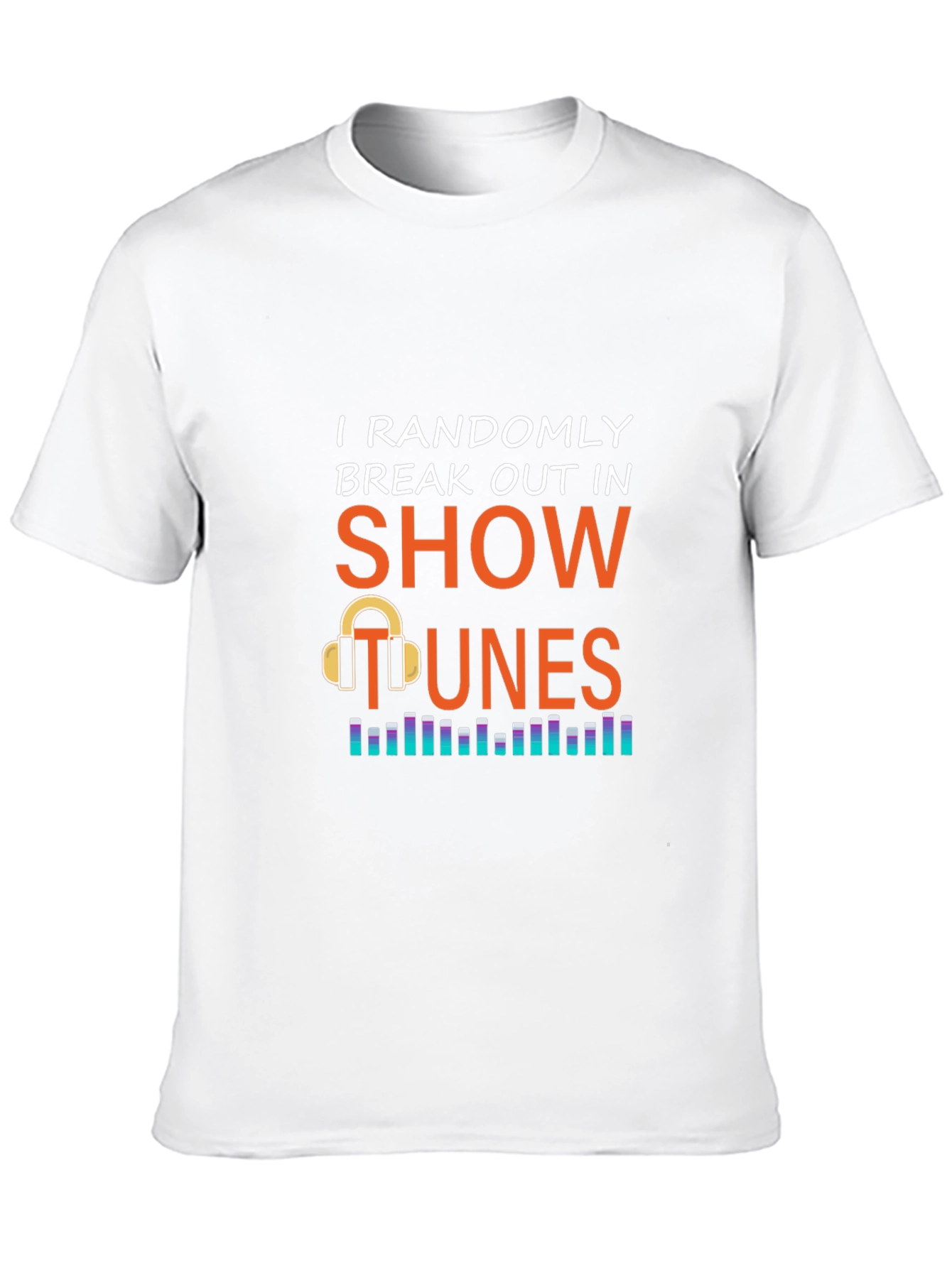 Show Tunes Graphic Tee - Randomly Break Out in Song! - 10