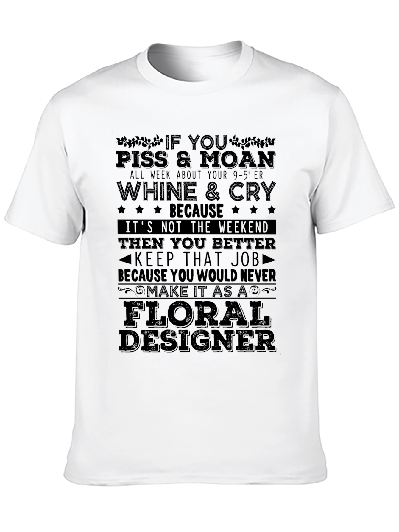Black Floral Designer T-Shirt - Funny Work Humor Tee view 10