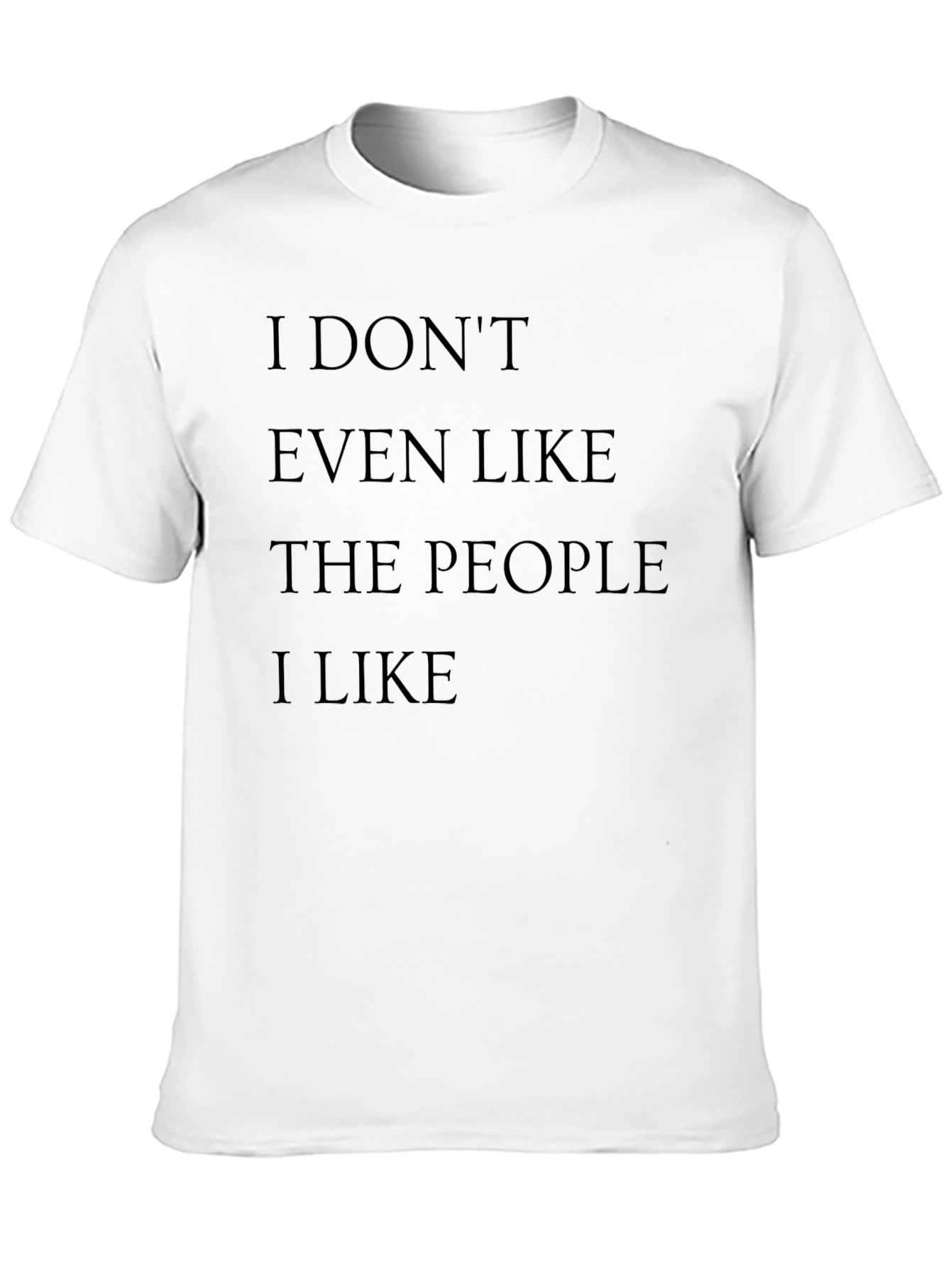 Black I Don't Even Like The People I Like Graphic Tee view 10